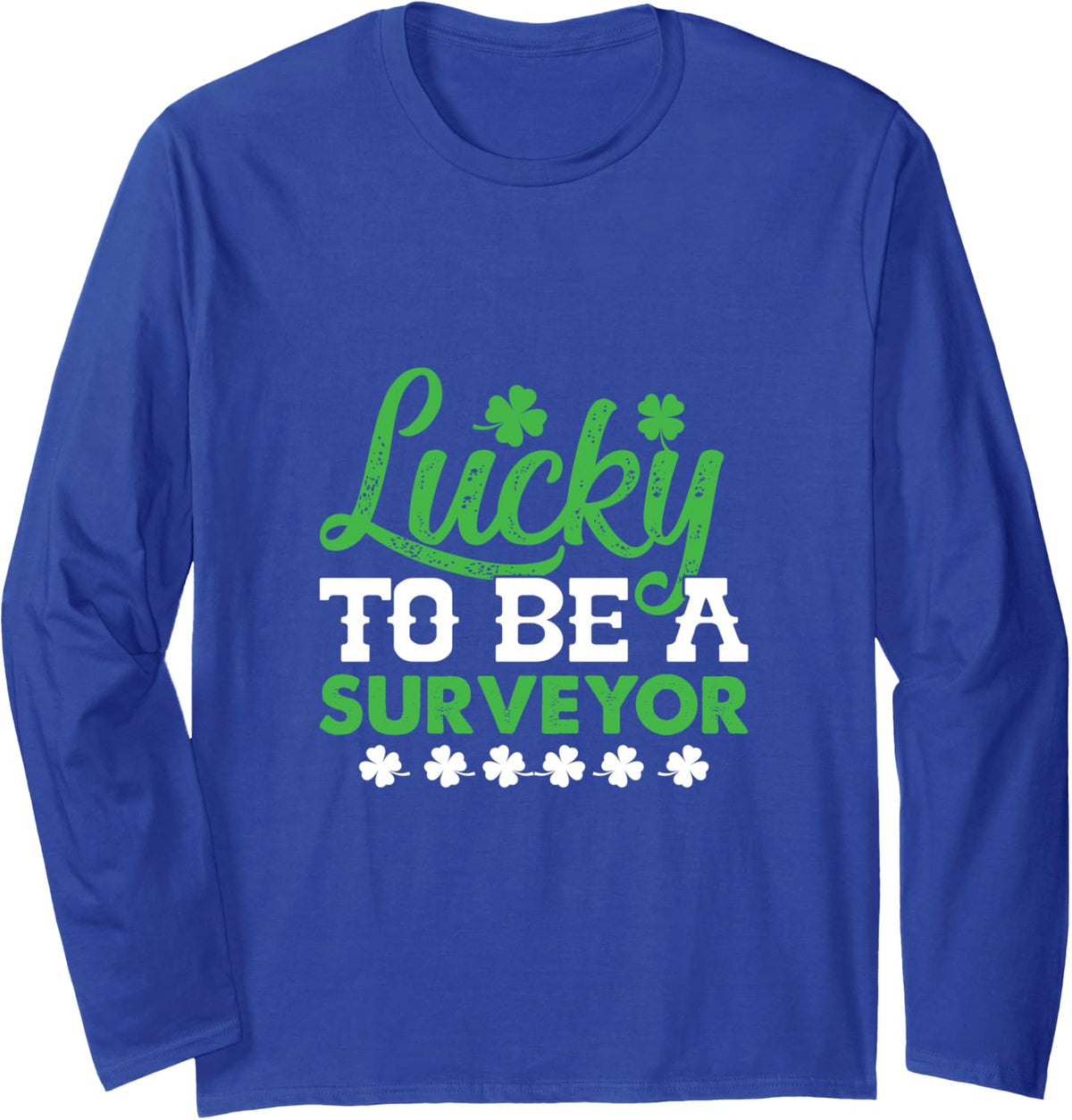 Lucky to Be A Surveyor St Patricks Day Irish Shamrock Long Sleeve T-Shirt - Adult Unisex Royal Blue