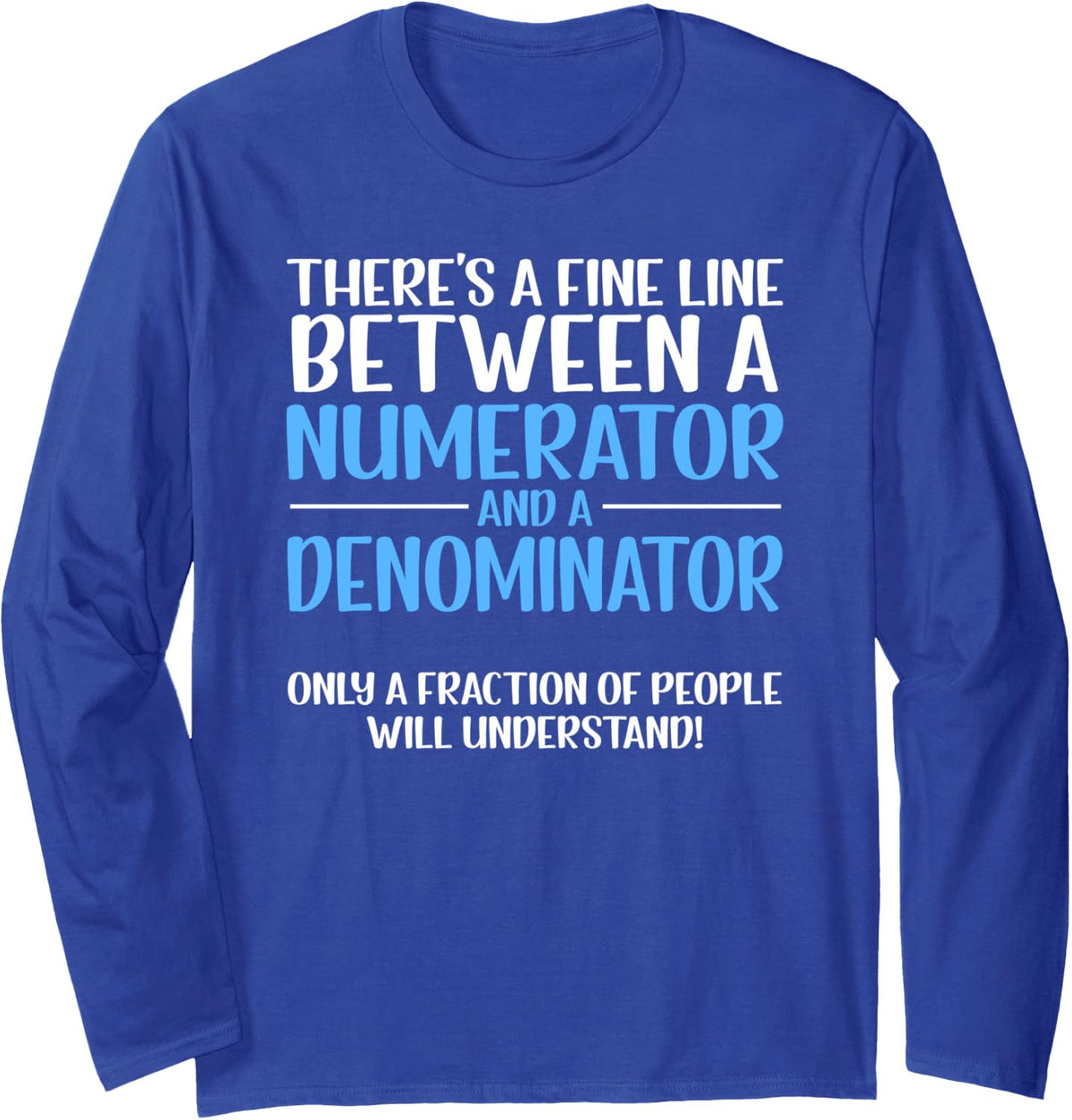 Funny Math Teacher Long Sleeve Fraction T-Shirt - Adult Unisex Royal Blue