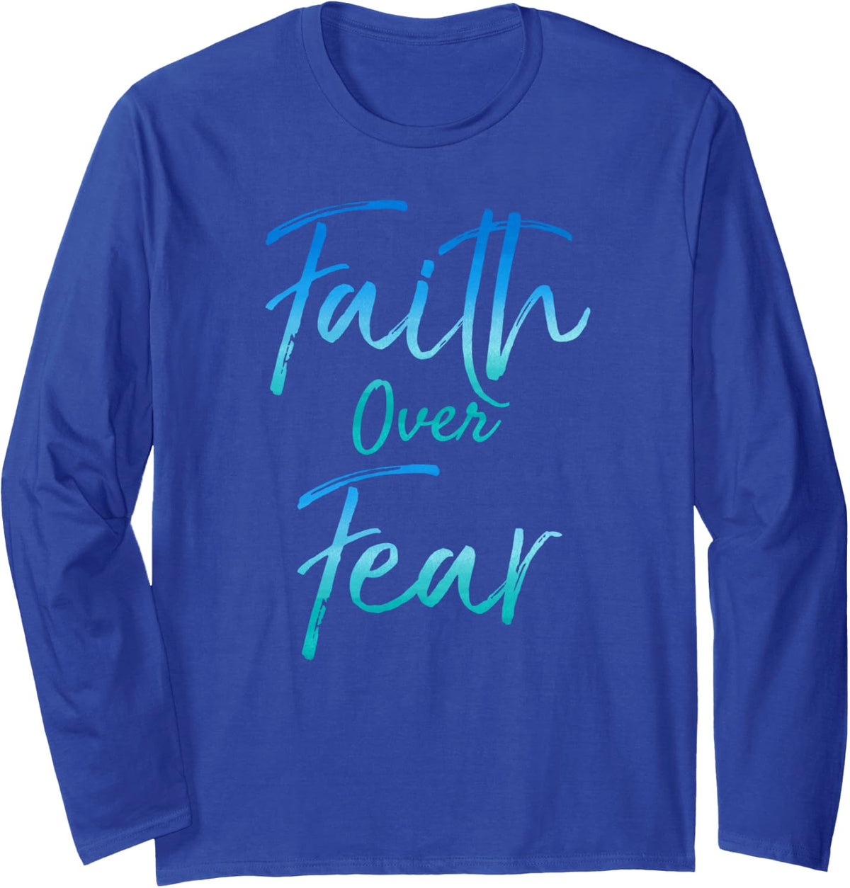 Cute Christian Quote for Women Jesus Saying Faith Over Fear Long Sleeve T-Shirt - Adult Unisex Royal Blue