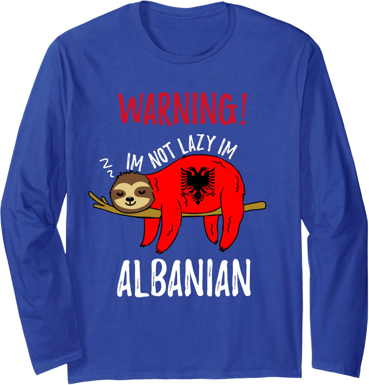 Albania Flag Sloth Im Not Lazy Im Albanian Long Sleeve T-Shirt - Adult Unisex Royal Blue