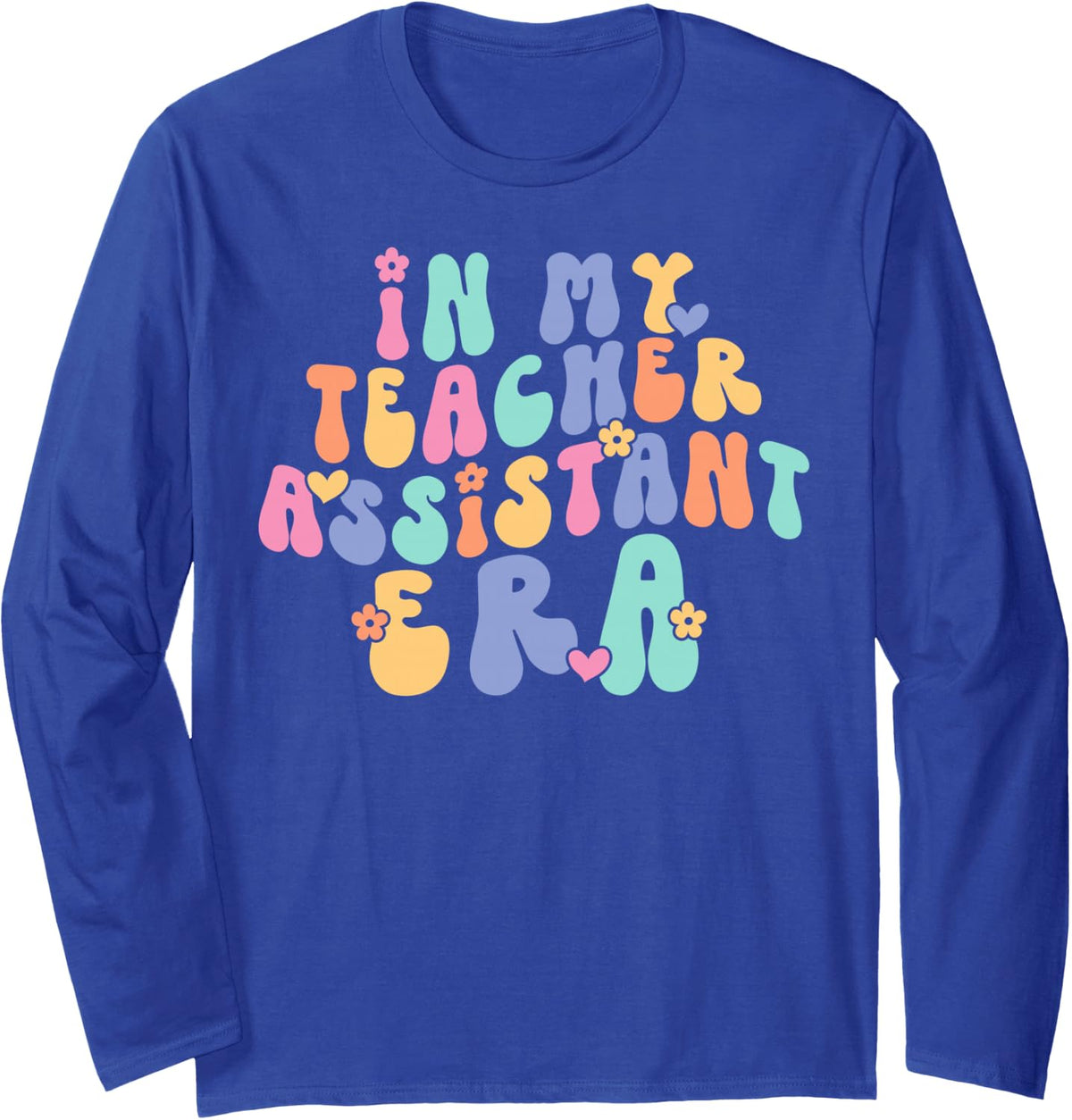 in My Teacher Assistant Era Last Day of School Long Sleeve T-Shirt - Adult Unisex Royal Blue