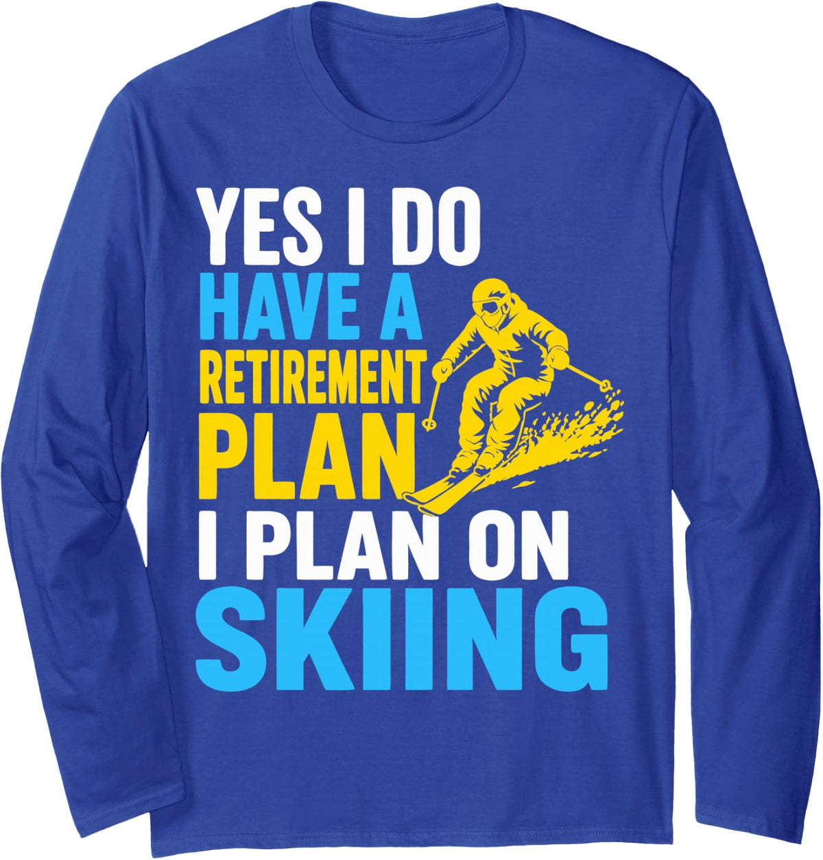 Skiing Humor Winter Sports Skier Long Sleeve T-Shirt - Adult Unisex Royal Blue