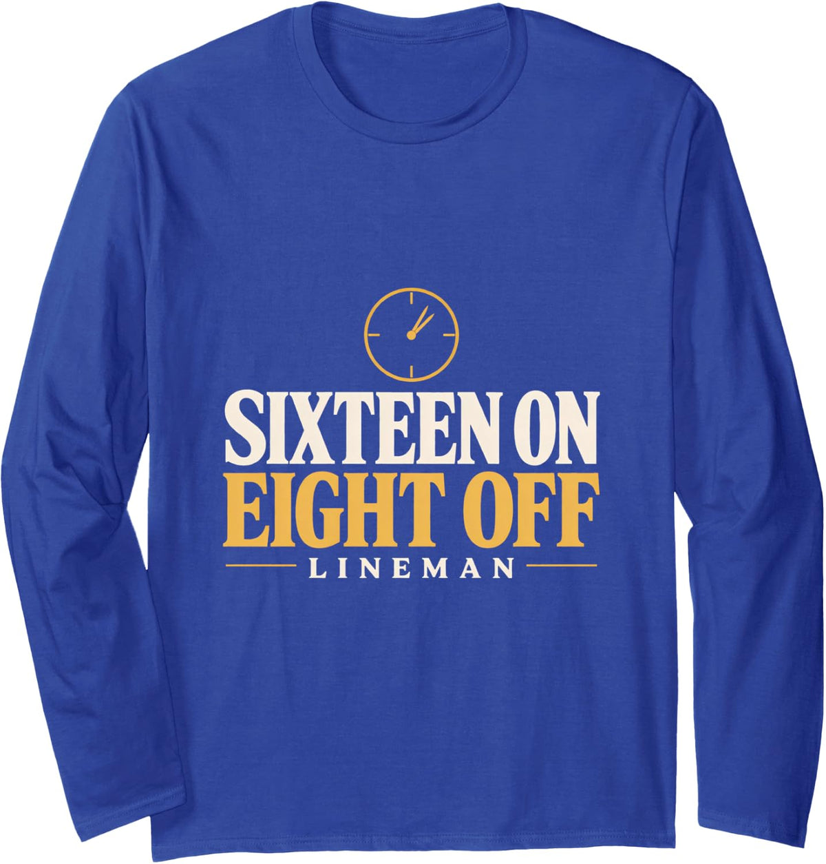 Sixteen on Eight Off Lineman Overtime Double Time Lineman Long Sleeve T-Shirt - Adult Unisex Royal Blue