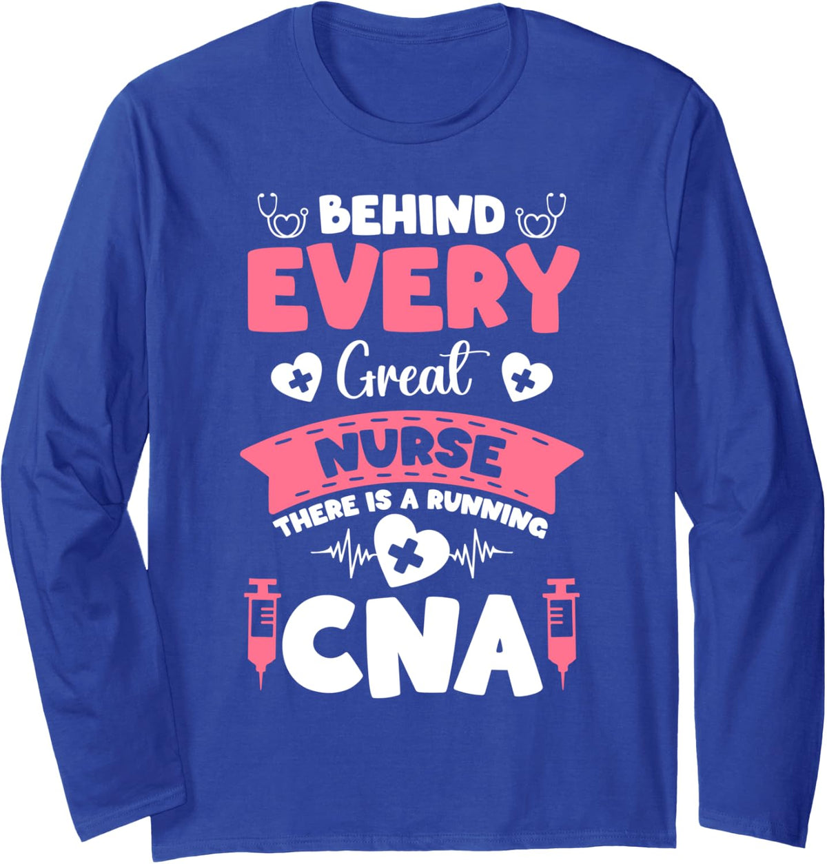 CNA Life Certified Nursing Assistant CNA Long Sleeve T-Shirt - Adult Unisex Royal Blue
