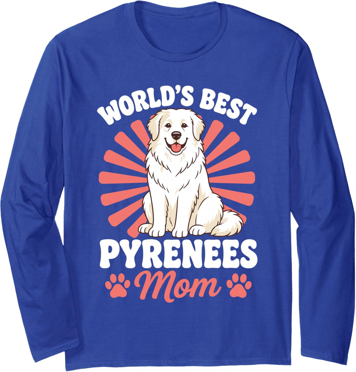 Great Pyrenees Mom Art for Women Girl Pyr Dog Owner Pyrenees Long Sleeve T-Shirt - Adult Unisex Royal Blue
