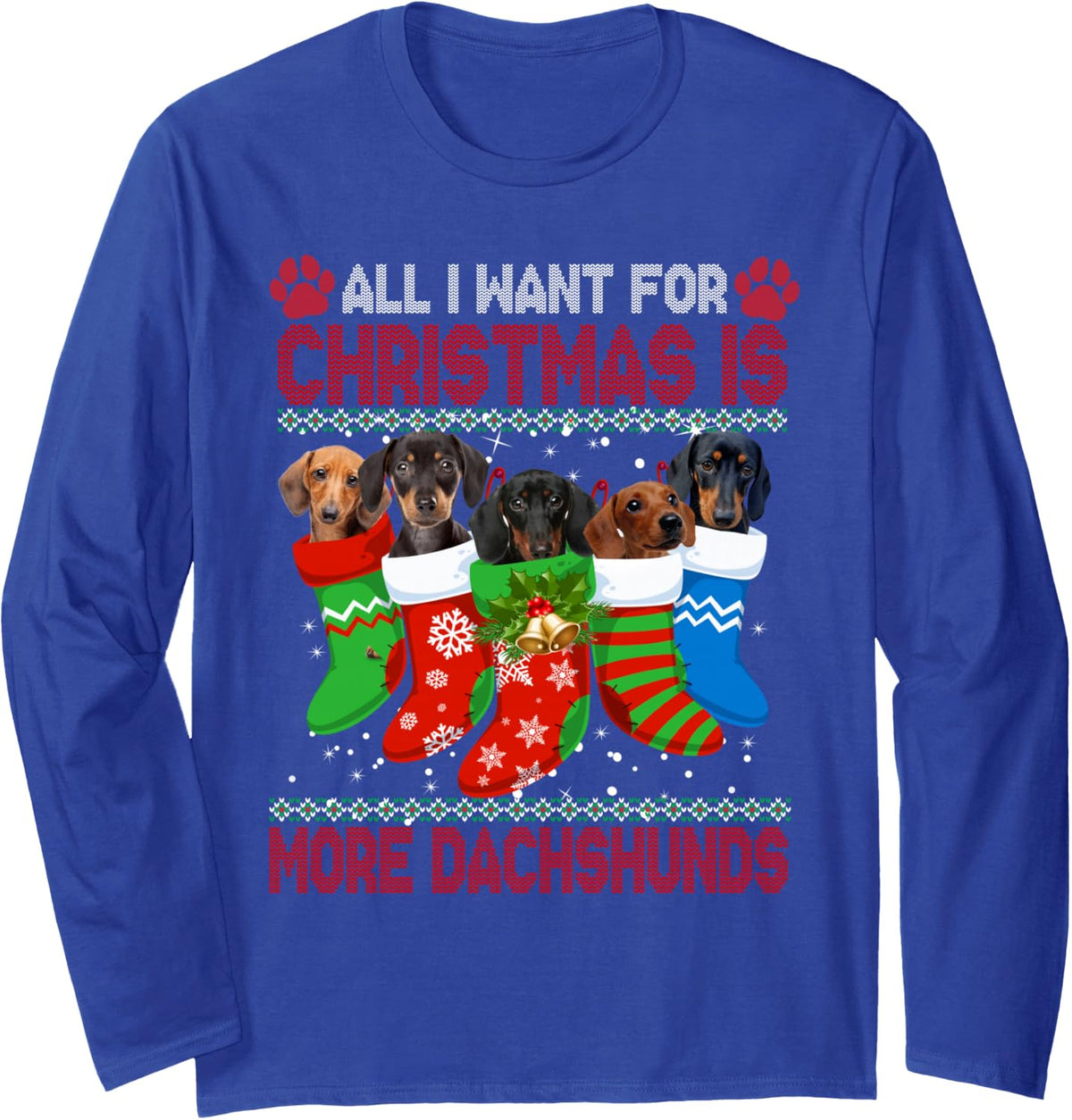 I Want for Christmas is More Dachshunds Ugly Xmas Dog Lovers Long Sleeve T-Shirt - Adult Unisex Royal Blue