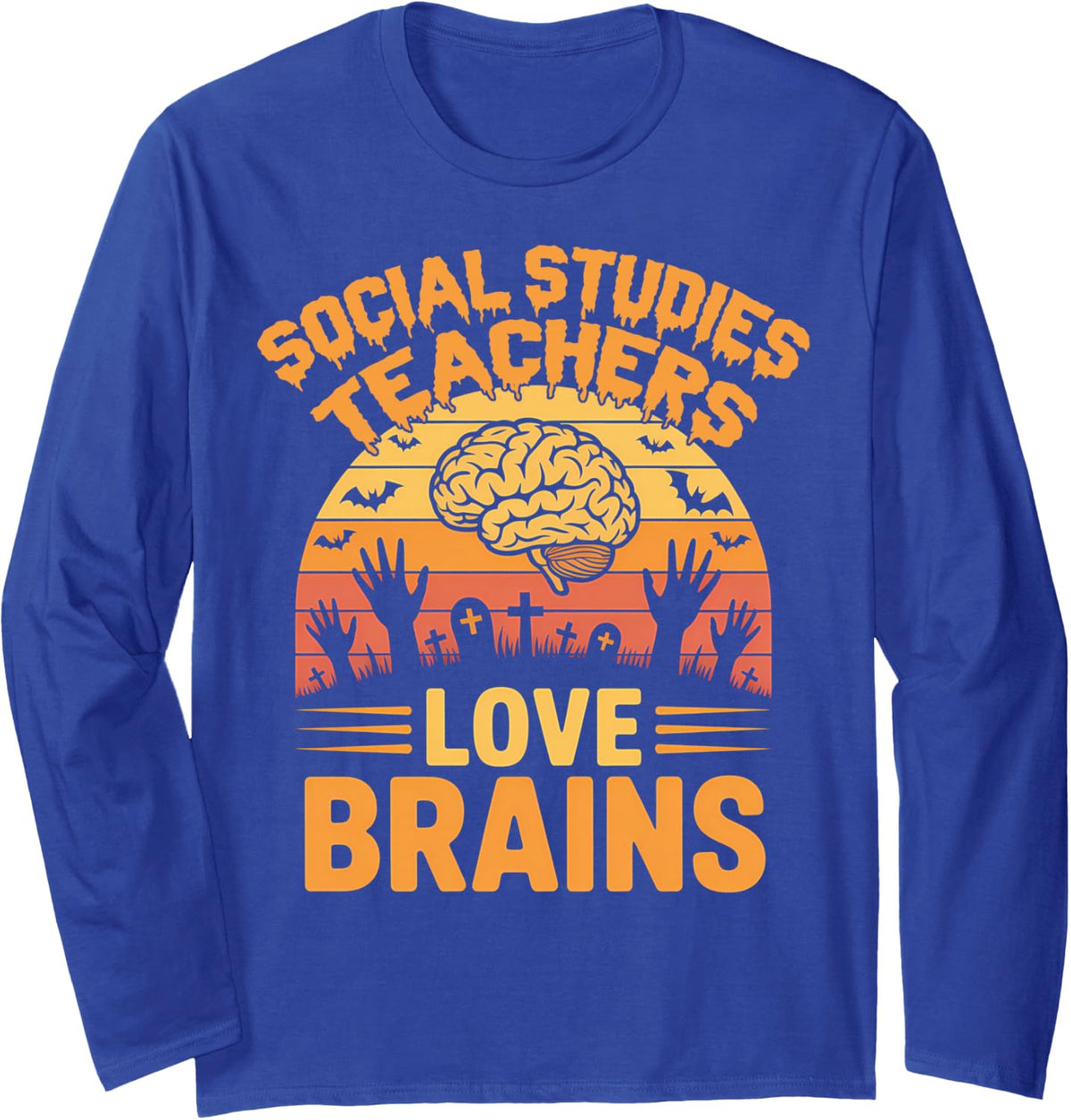 Social Studies Teachers Love Brains School Fun Halloween Long Sleeve T-Shirt - Adult Unisex Royal Blue