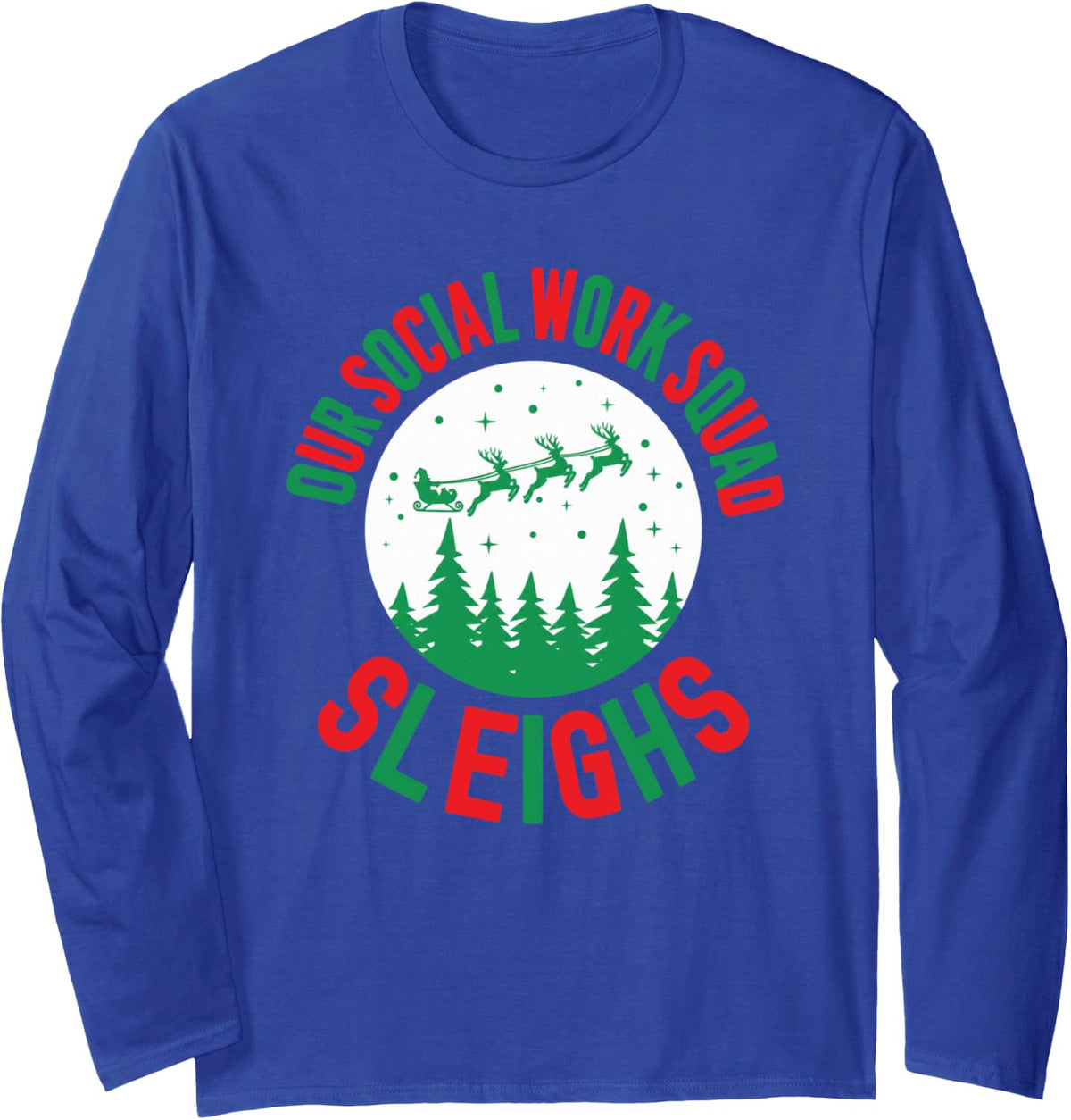 Our Social Work Squad Sleighs Christmas Coworker Funny Long Sleeve T-Shirt - Adult Unisex Royal Blue