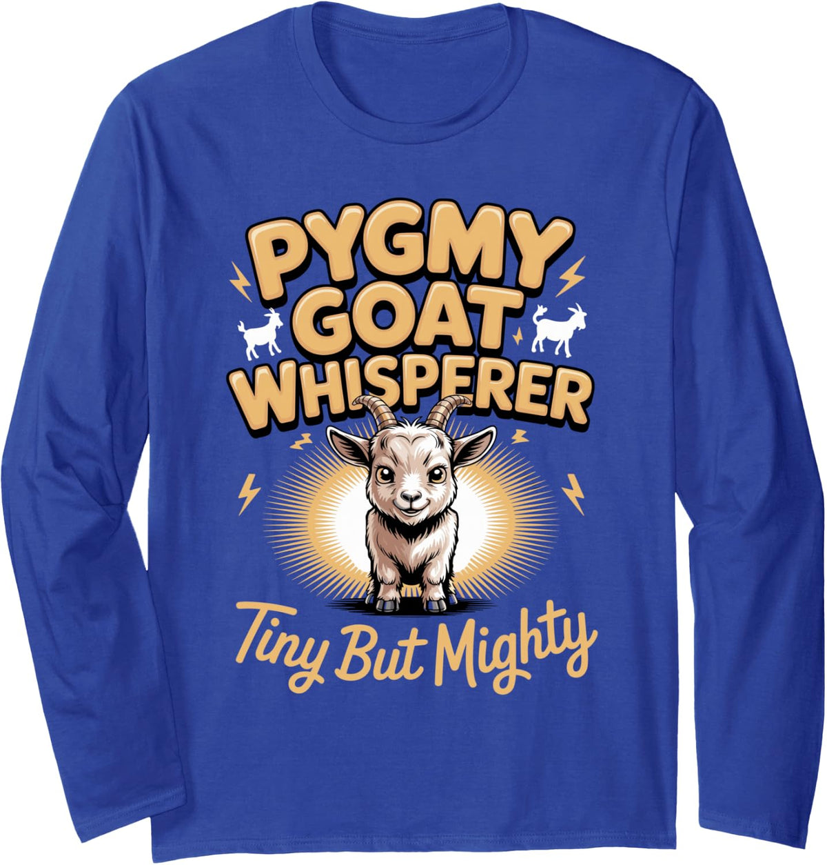 Pygmy Goat Whisperer Tiny but Mighty Long Sleeve T-Shirt - Adult Unisex Royal Blue