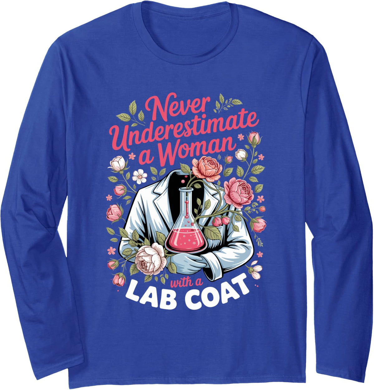 Never Underestimate a Woman with a Lab Coat Chemistry Long Sleeve T-Shirt - Adult Unisex Royal Blue