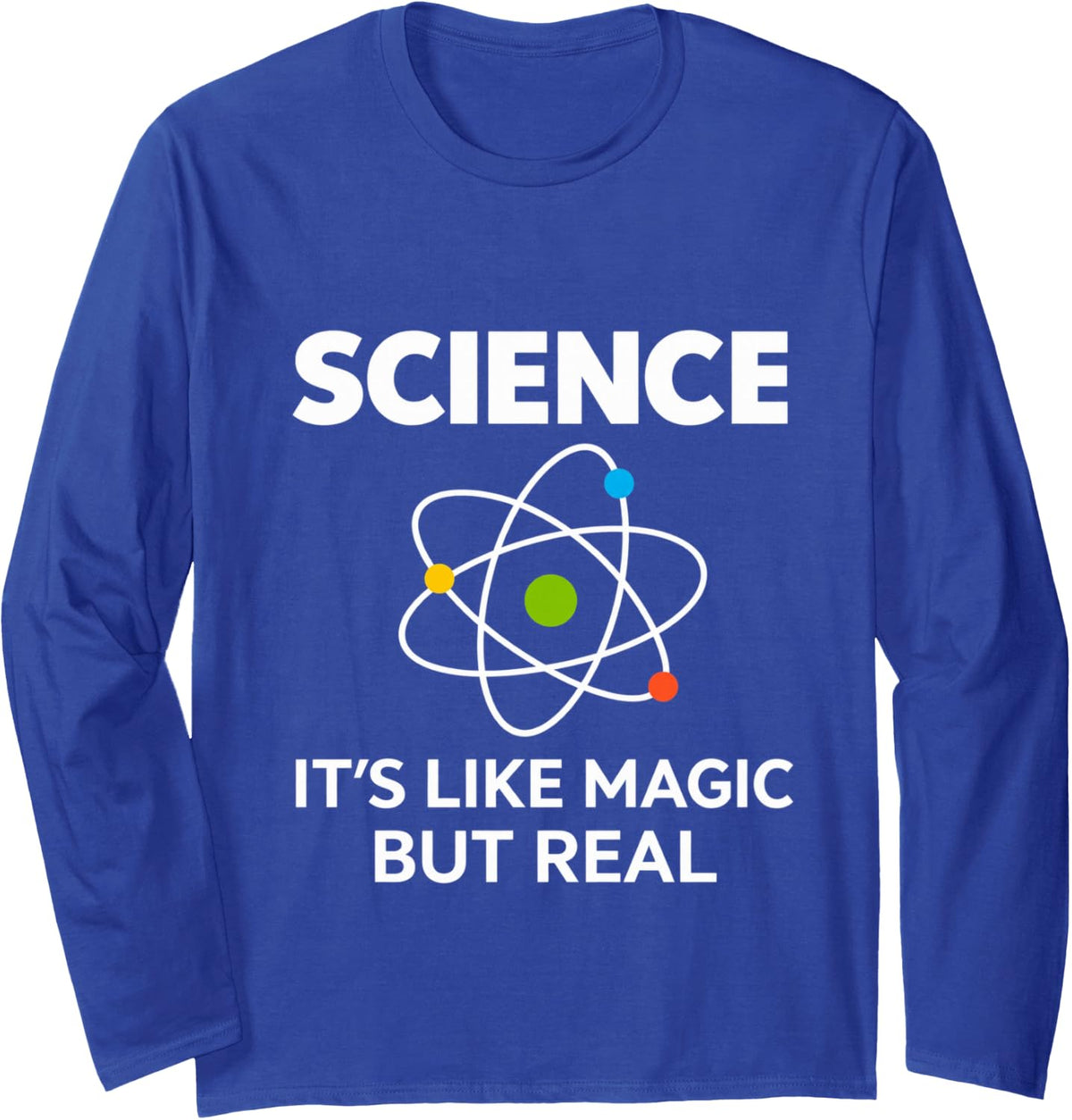 Science It's Like Real Atom Physics Chemistry Long Sleeve T-Shirt - Adult Unisex Royal Blue