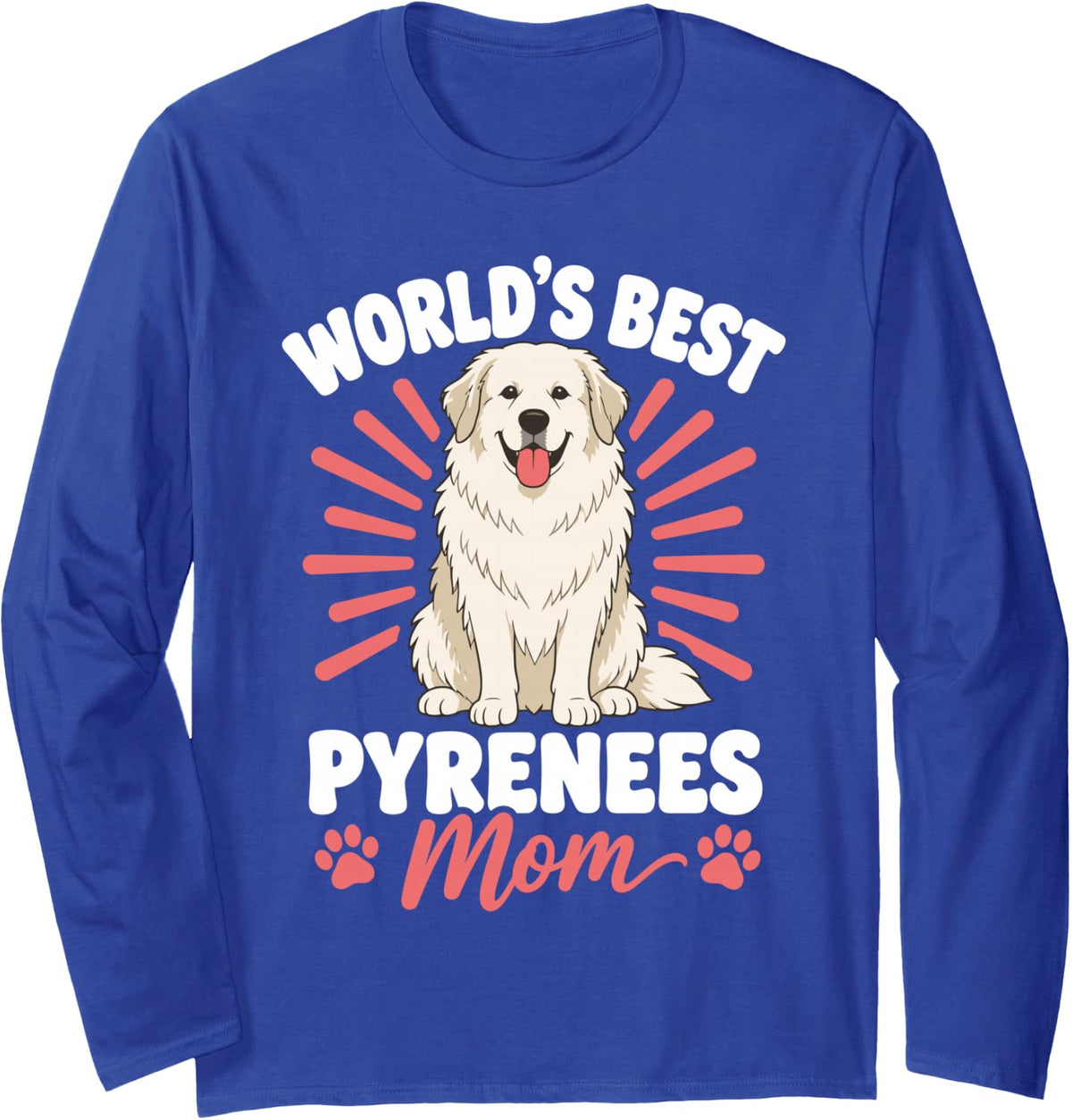 Great Pyrenees Mom Art for Women Girls Pyr Dog Puppy Owner Long Sleeve T-Shirt - Adult Unisex Royal Blue