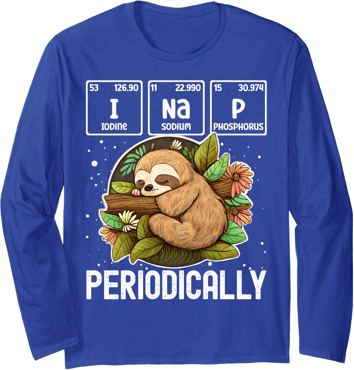 Funny Cute I NAP Periodicalla Lover Lazy Science Napping Pun Long Sleeve T-Shirt - Adult Unisex Royal Blue