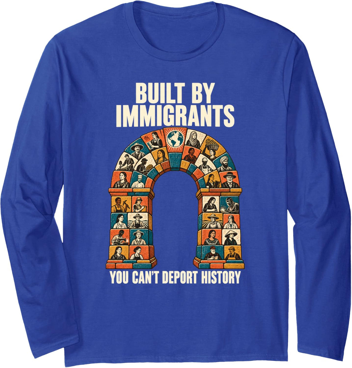 Built By Immigrants You Can't Deport History Teacher Long Sleeve T-Shirt - Adult Unisex Royal Blue