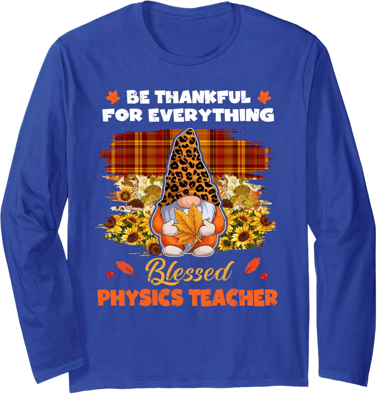 Thankful Blessed Physics Teacher Gnome Thanksgiving Long Sleeve T-Shirt - Adult Unisex Royal Blue