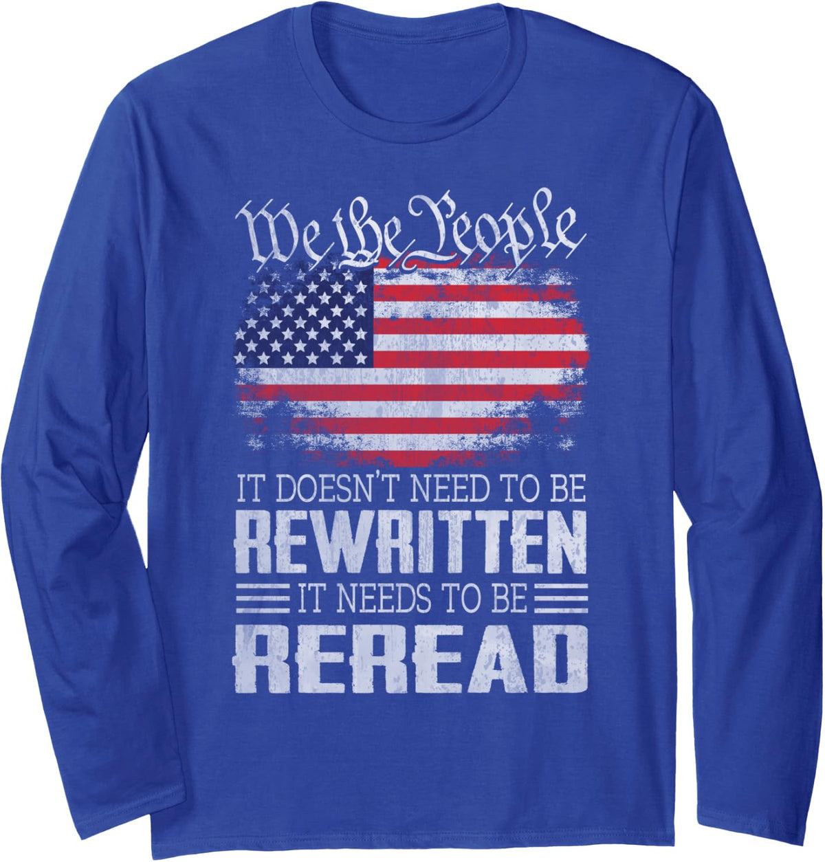 US Flag Constitution of the USA Needs To Be Reread Long Sleeve T-Shirt - Adult Unisex Royal Blue