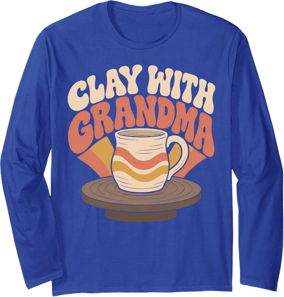 Clay with Grandma Pottery Ceramics Long Sleeve T-Shirt - Adult Unisex Royal Blue