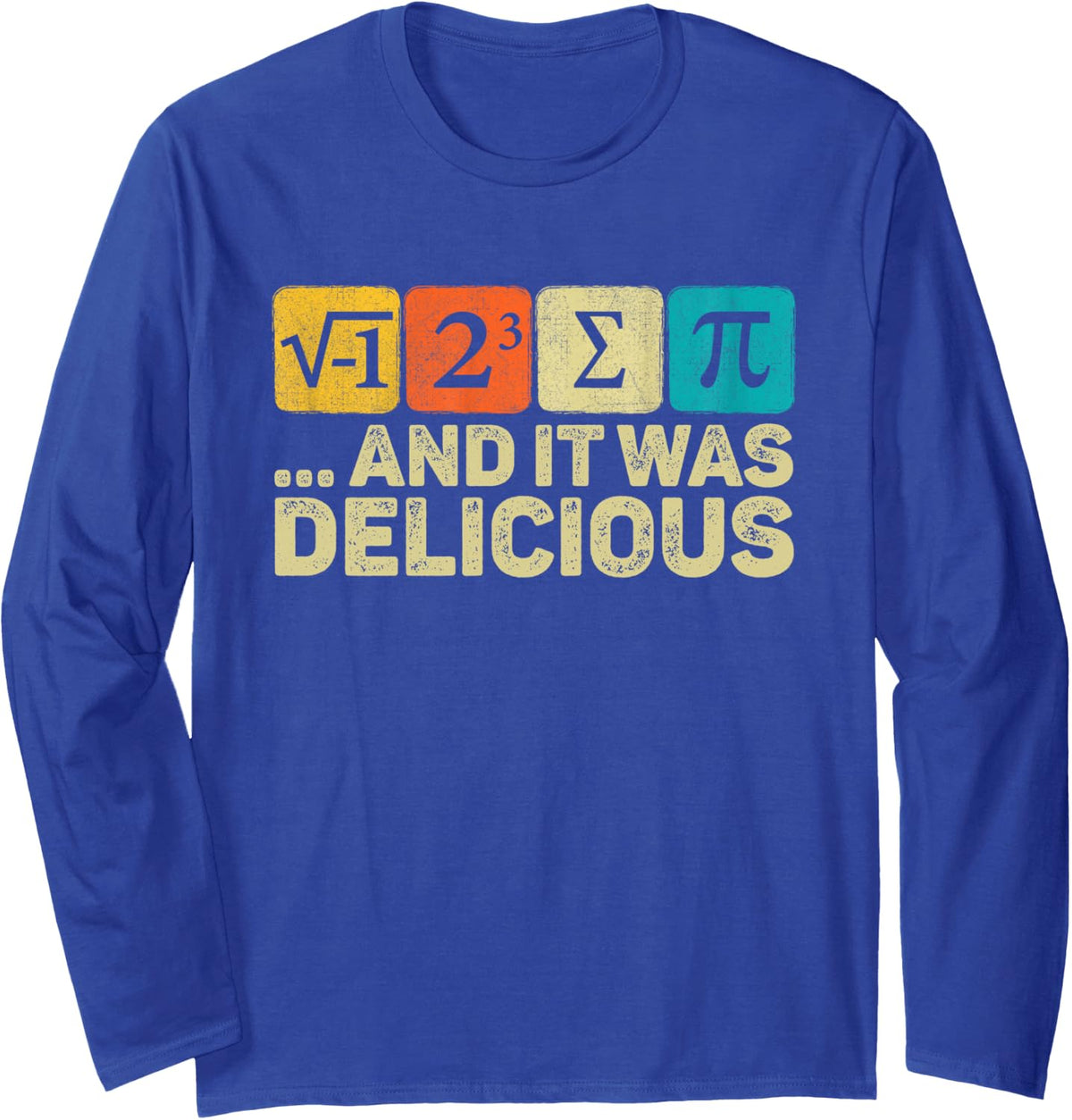 I Ate Some Pie And It was Delicious Mathematic PI Day Math Long Sleeve T-Shirt - Adult Unisex Royal Blue
