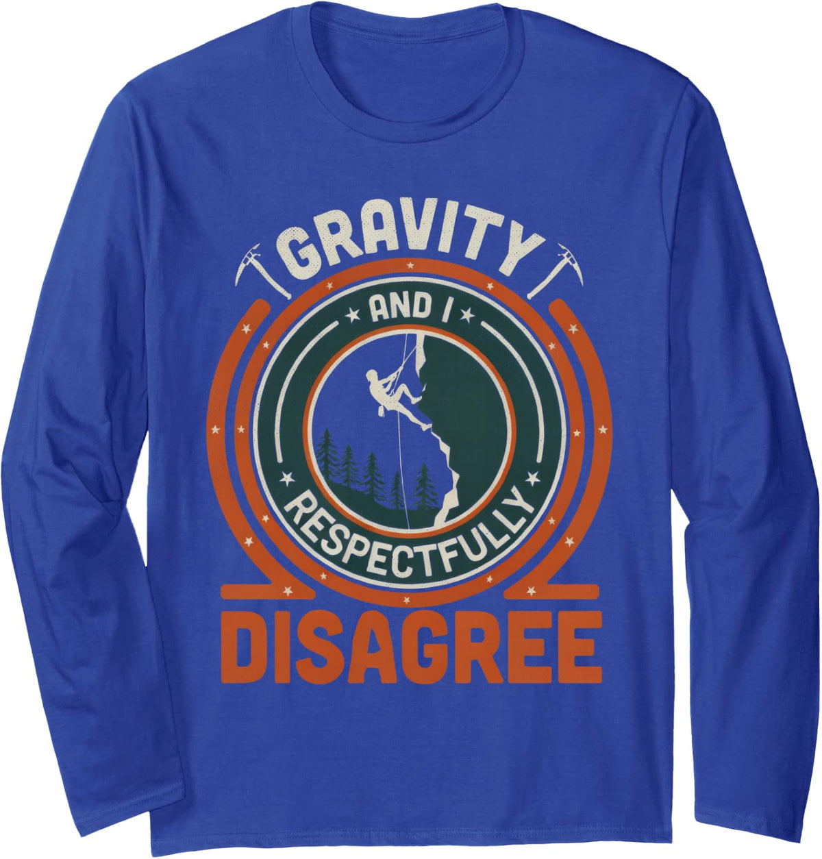 Gravity and I Respectfully Disagree Rock Climber Long Sleeve T-Shirt - Adult Unisex Royal Blue