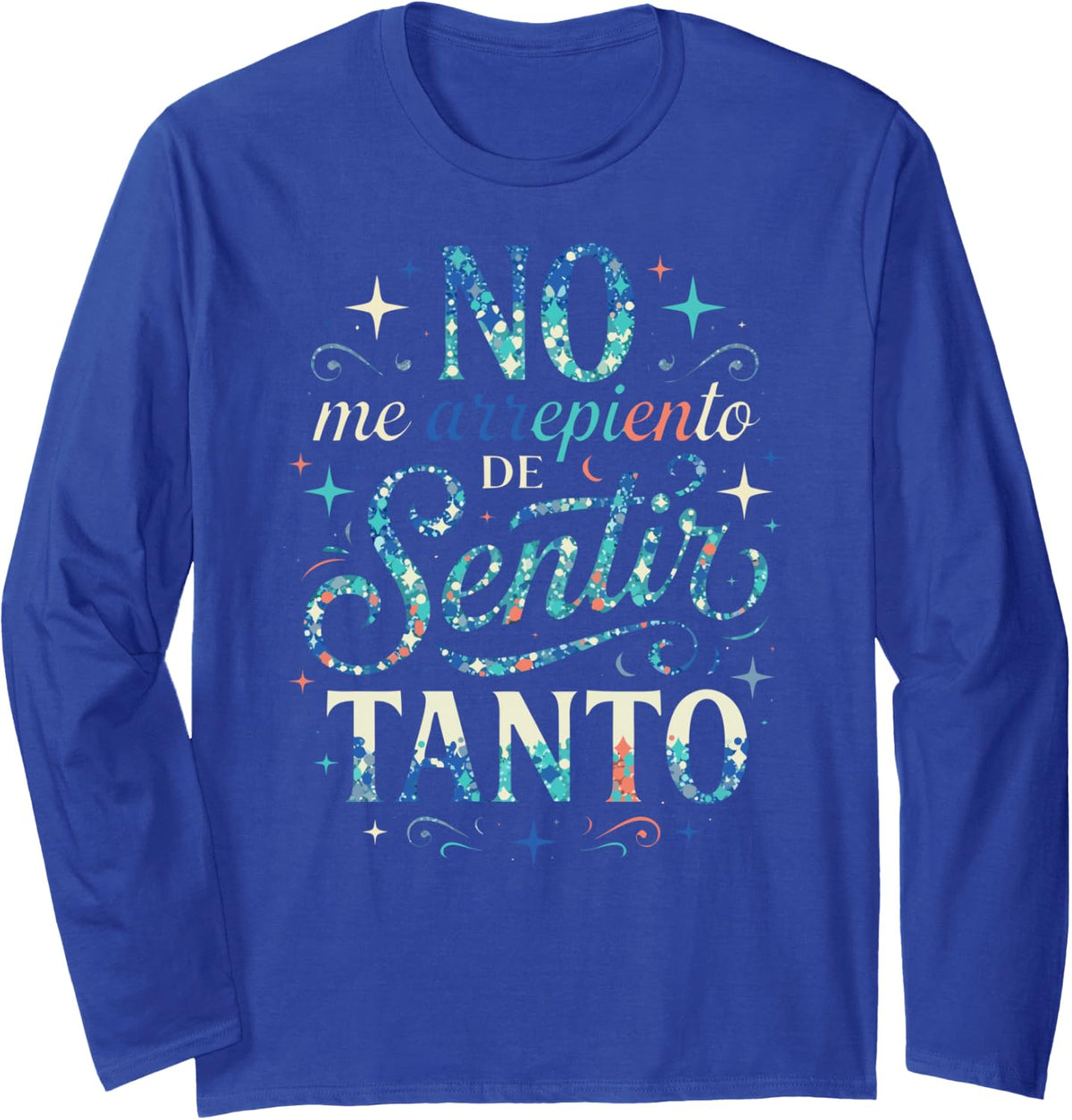 No Me Arrepiento Sentir Tanto Spanish Quote Emotional Saying Long Sleeve T-Shirt - Adult Unisex Royal Blue