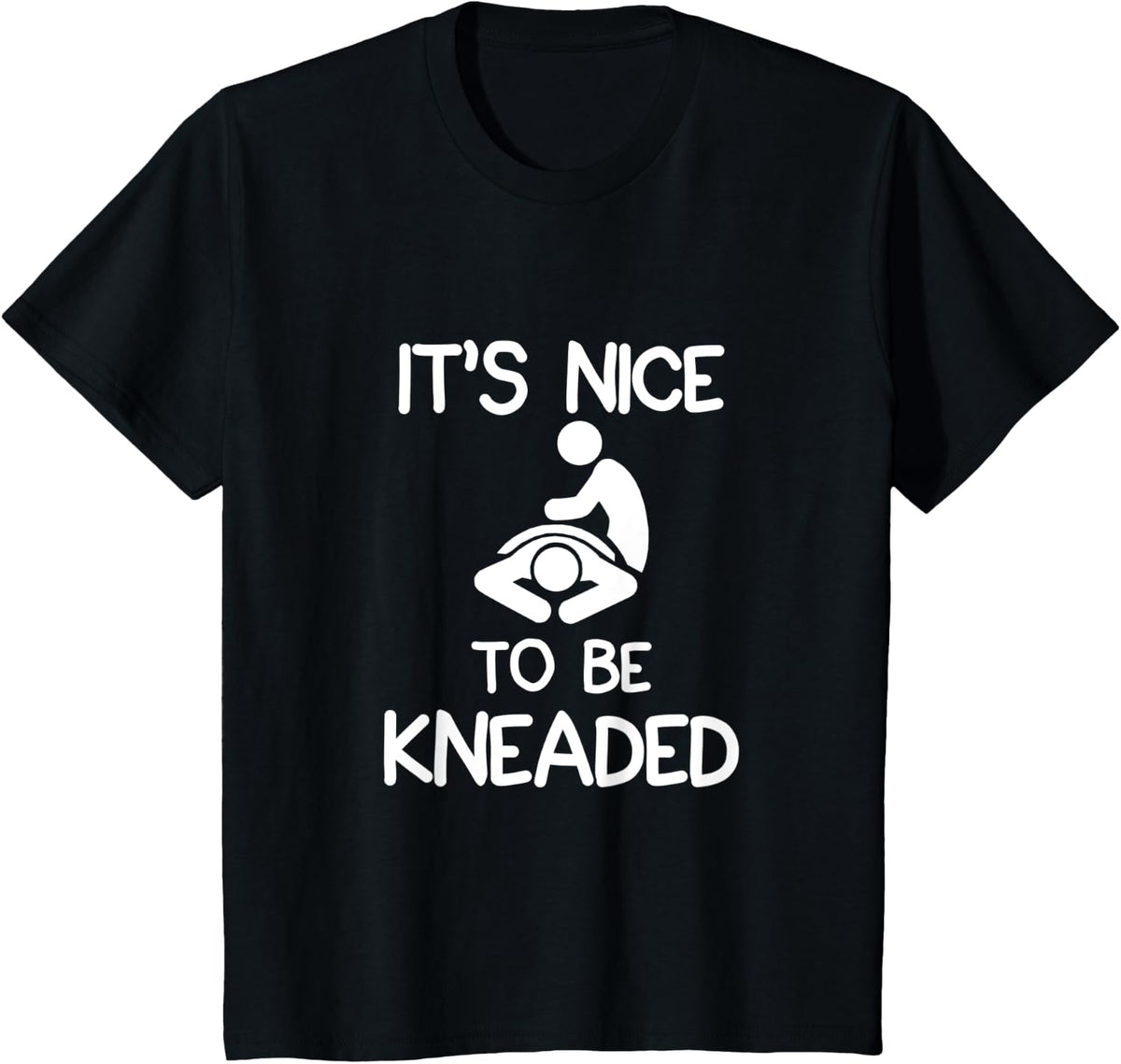 It's Nice To Be Kneaded Massage Therapist T-Shirt - Black