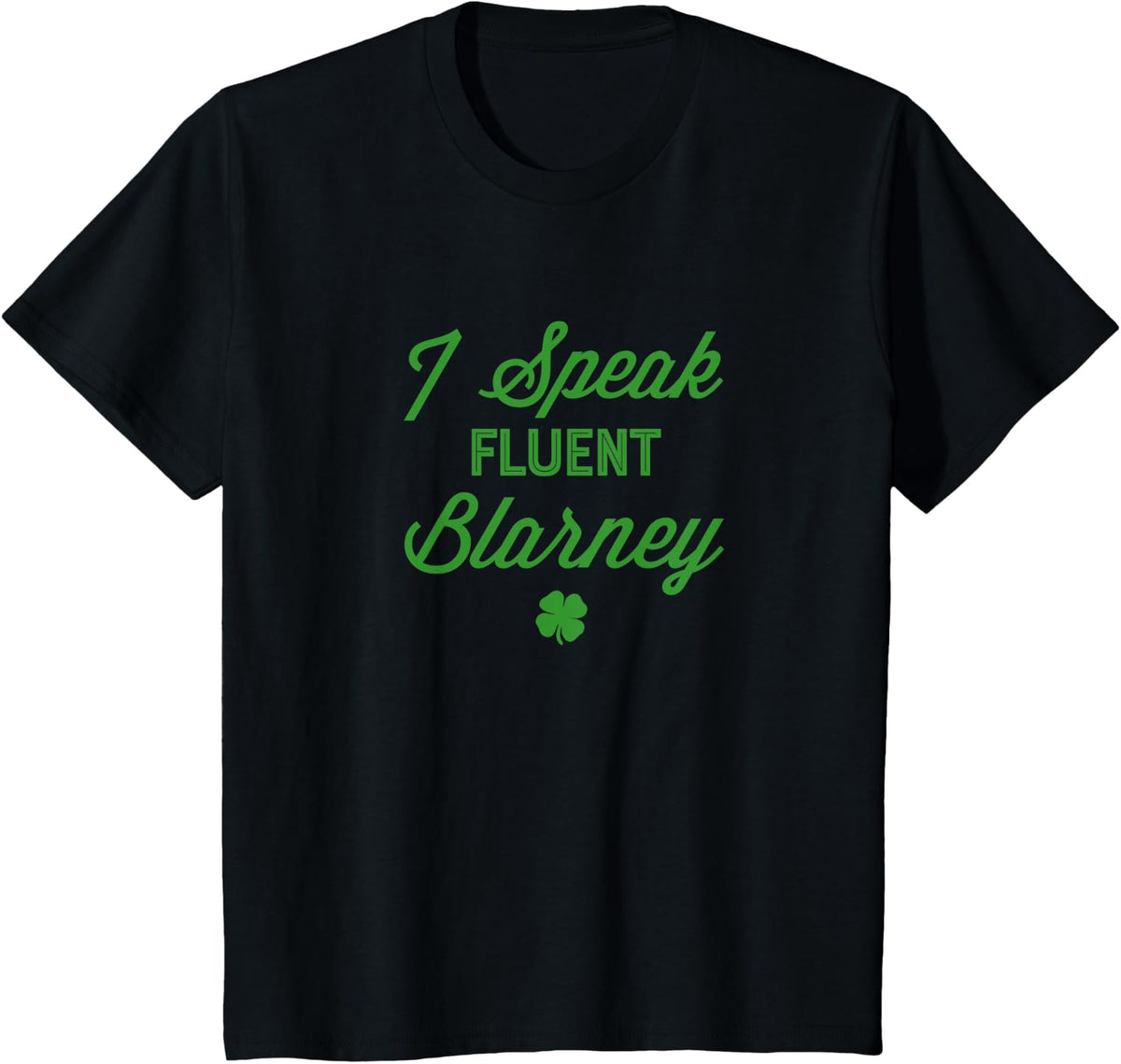 Funny St Patricks Day - I Speak Fluent Blarney T-Shirt - Black