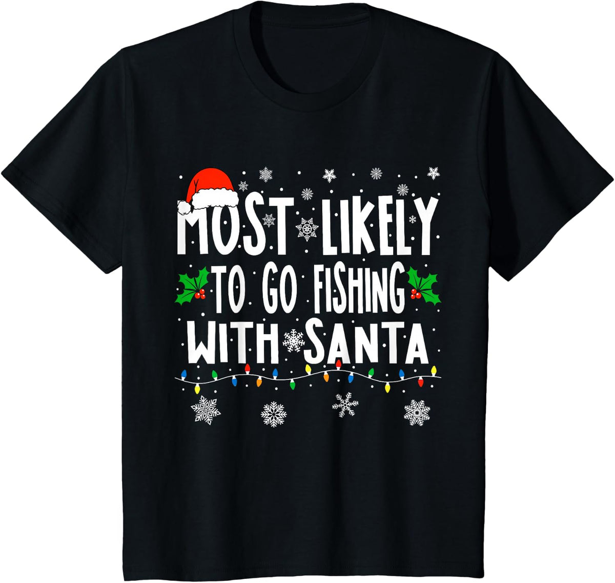 Most Likely To Go Fishing With Santa Fishing Funny Christmas T-Shirt - Black