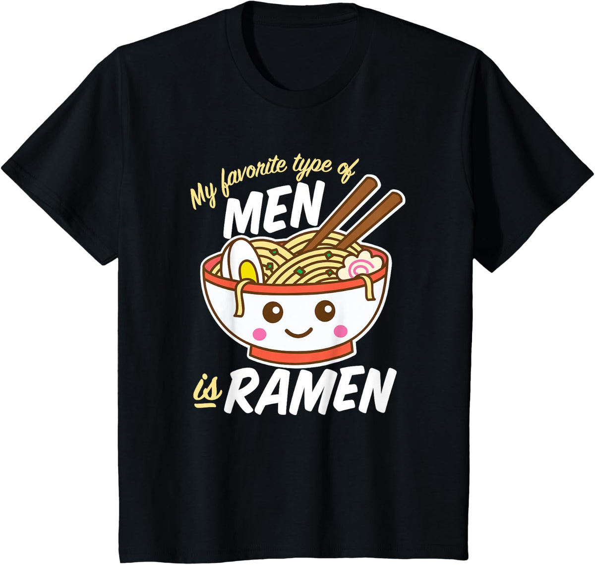 My Favorite Type Of Men Is Ramen Kawaii Noodles Dark T-Shirt - Black