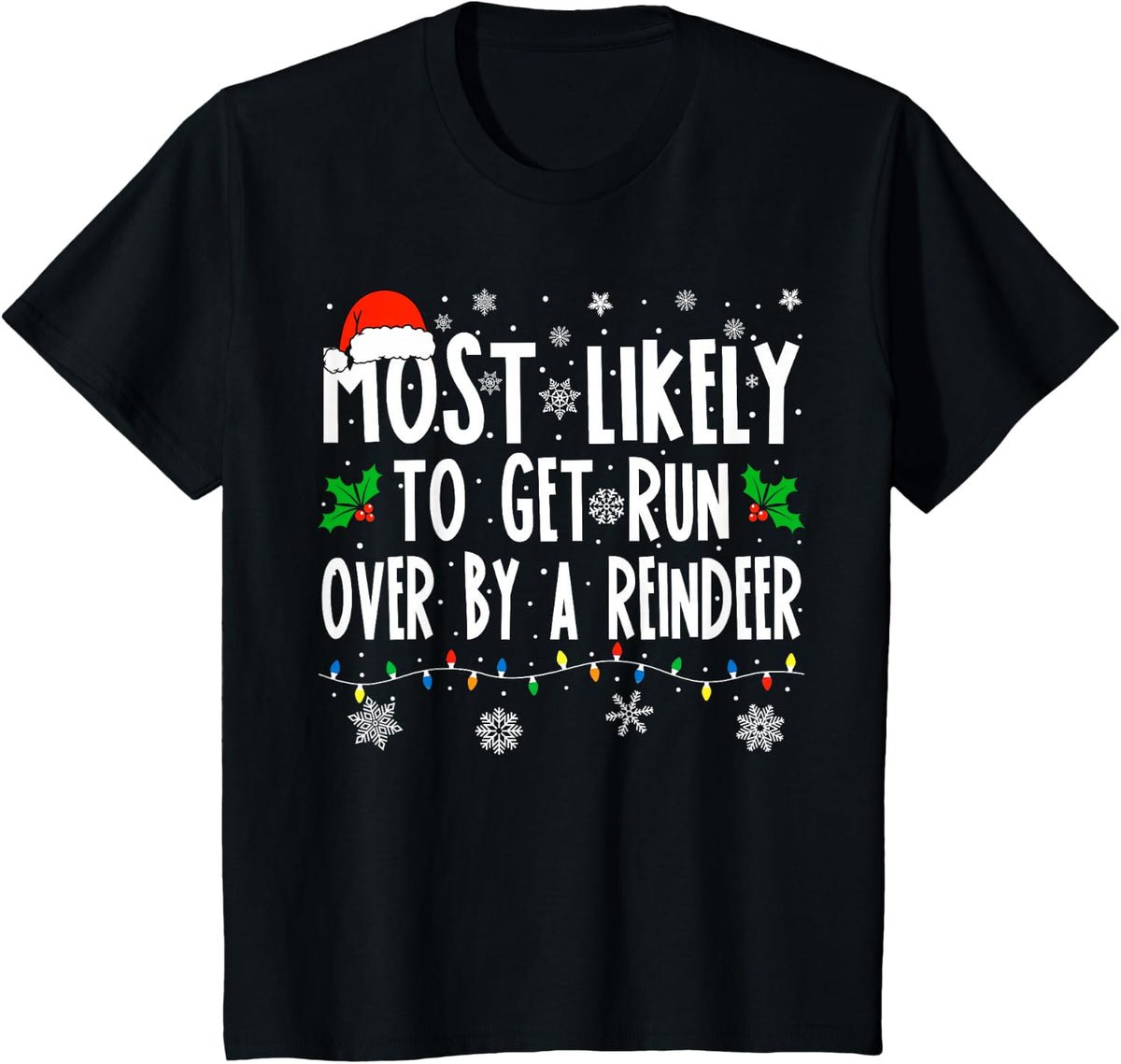 Most Likely To Get Run Over By A Reindeer Matching Christmas T-Shirt - Black
