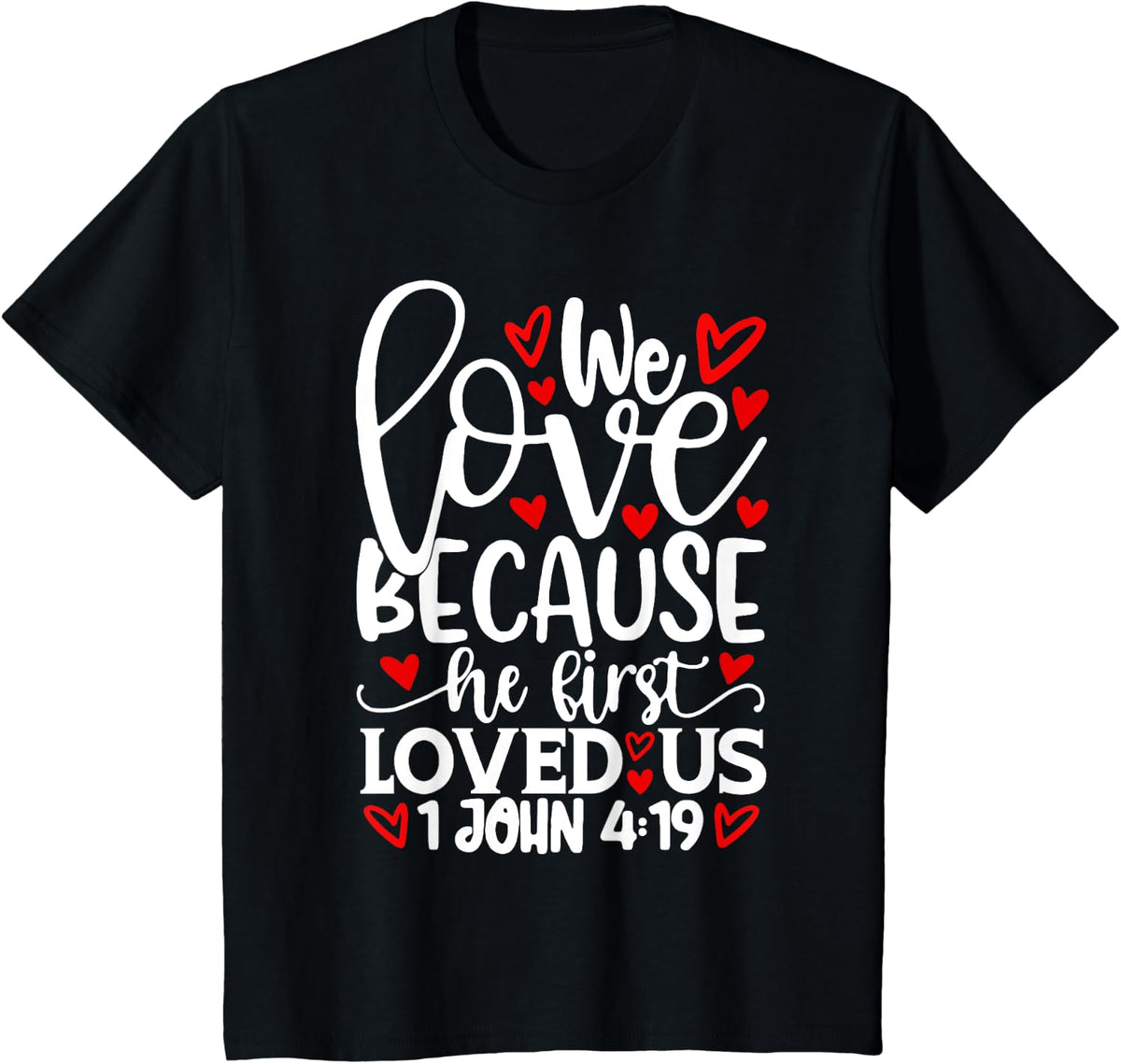 We Love Because He First Loved Us Shirt Valentine's Day T-Shirt - Black