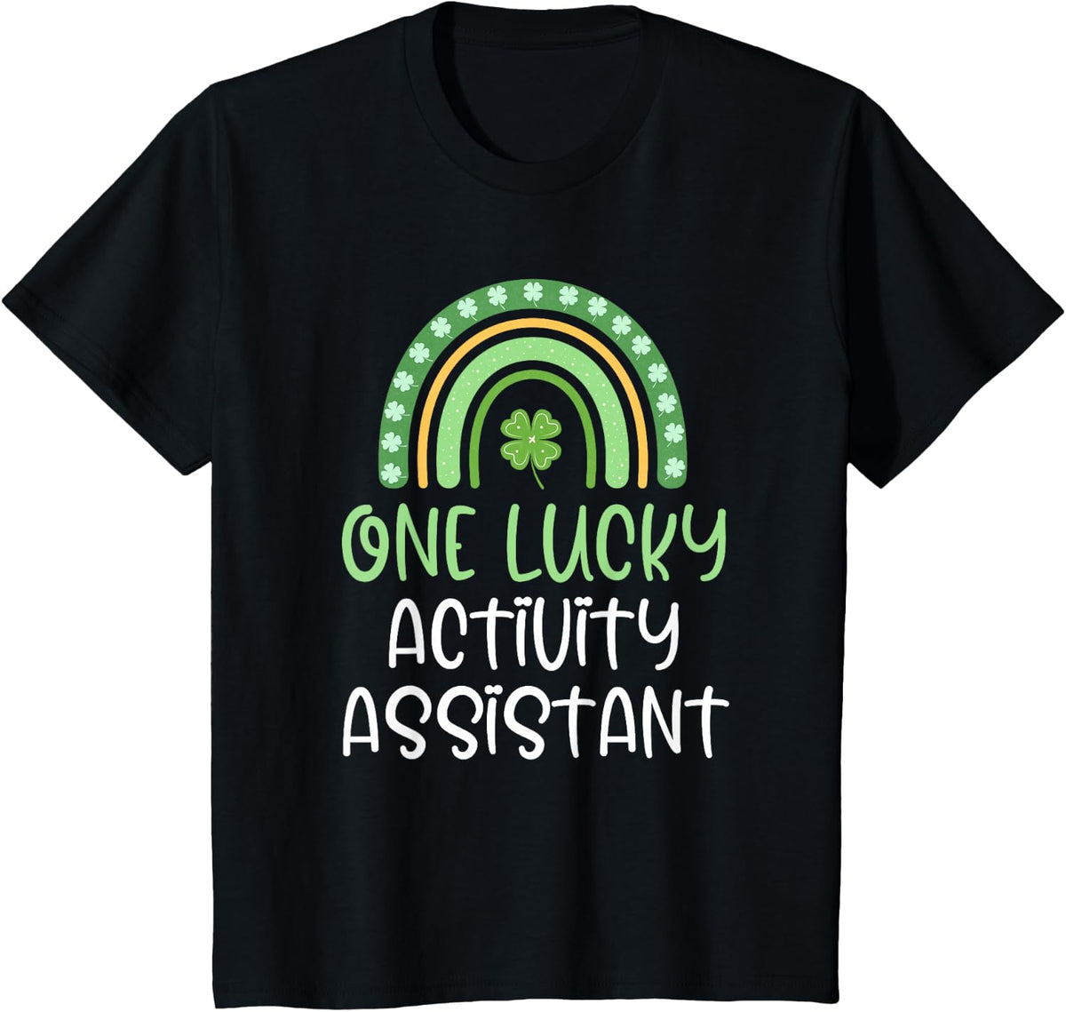 One Lucky Activity Assistant St. Patrick's Day Funny Rainbow T-Shirt - Black