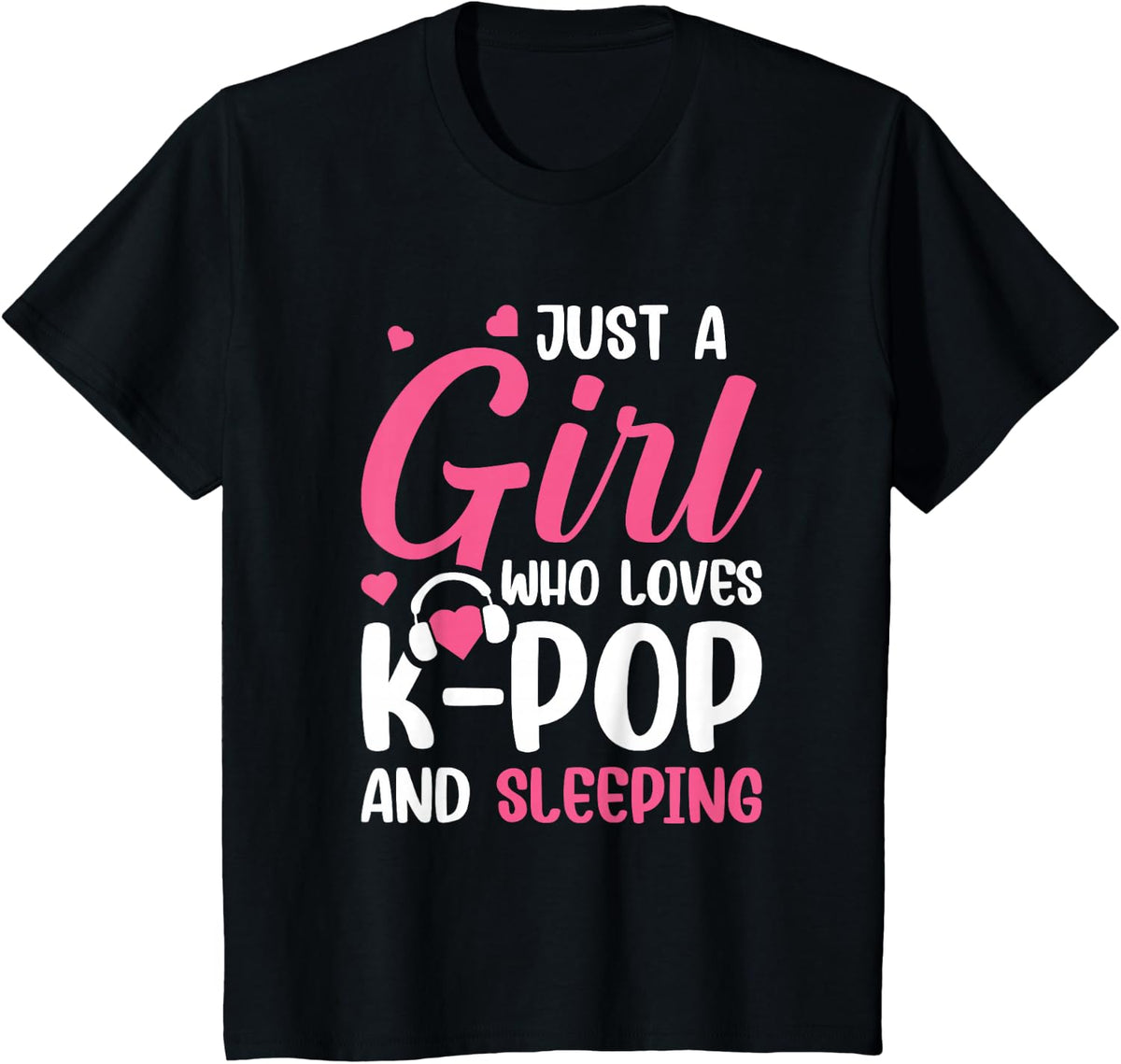 Just A Girl Who Loves K-Pop And Sleeping T-Shirt - Black