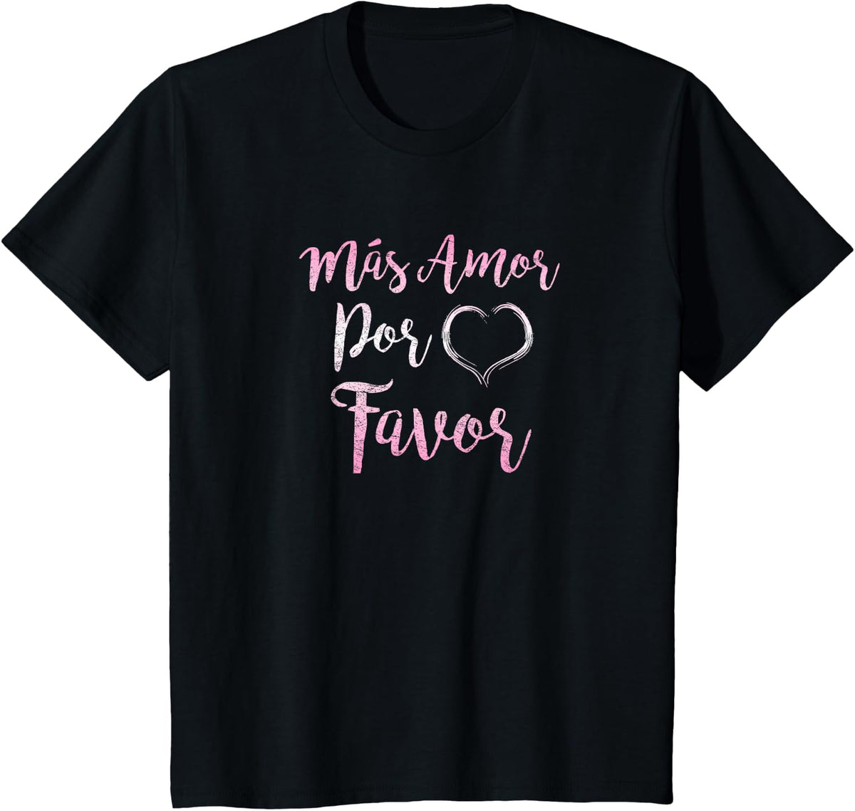 Mas Amor Por Favor More Love Please Spanish Inspiring Quote T-Shirt - Black