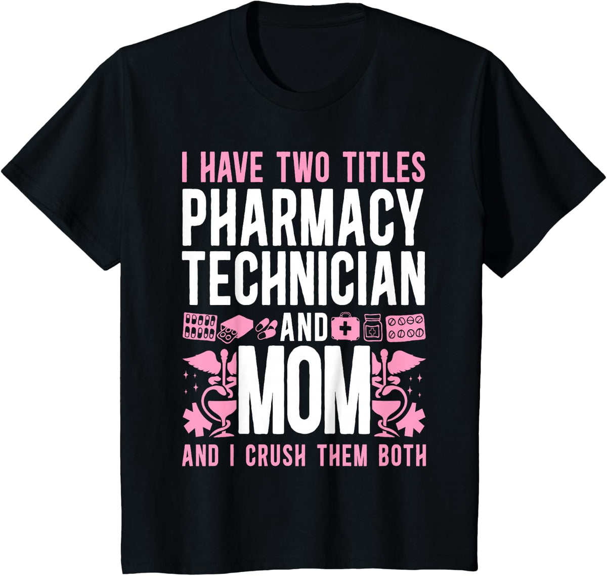 Pharmacy Tech Technician Pharmacist Student Mom I Have Two T-Shirt - Black