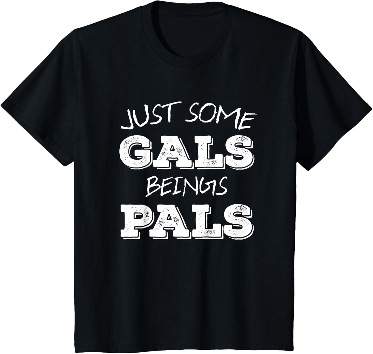 Just Some Gals Being Pals T-Shirt Gal Pal Pride Gift T-Shirt - Black