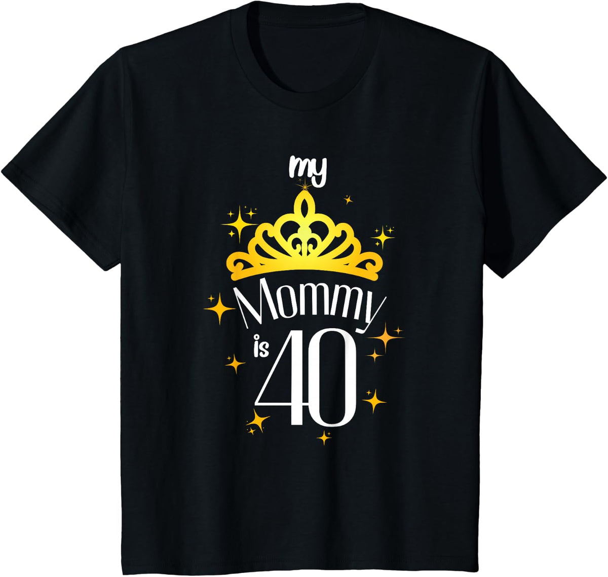 Mom 40th Birthday Mom My Mommy Is 40 My Mommy Is Forty T-Shirt - Black