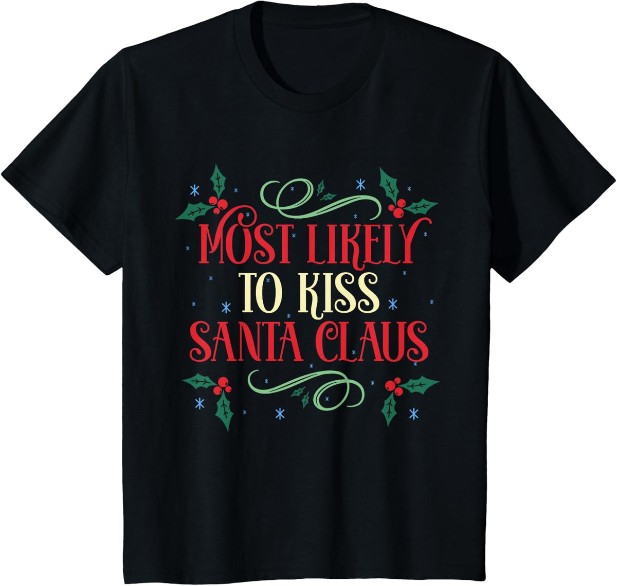 Most Likely to Kiss Santa Claus Family Christmas Holiday T-Shirt - Black