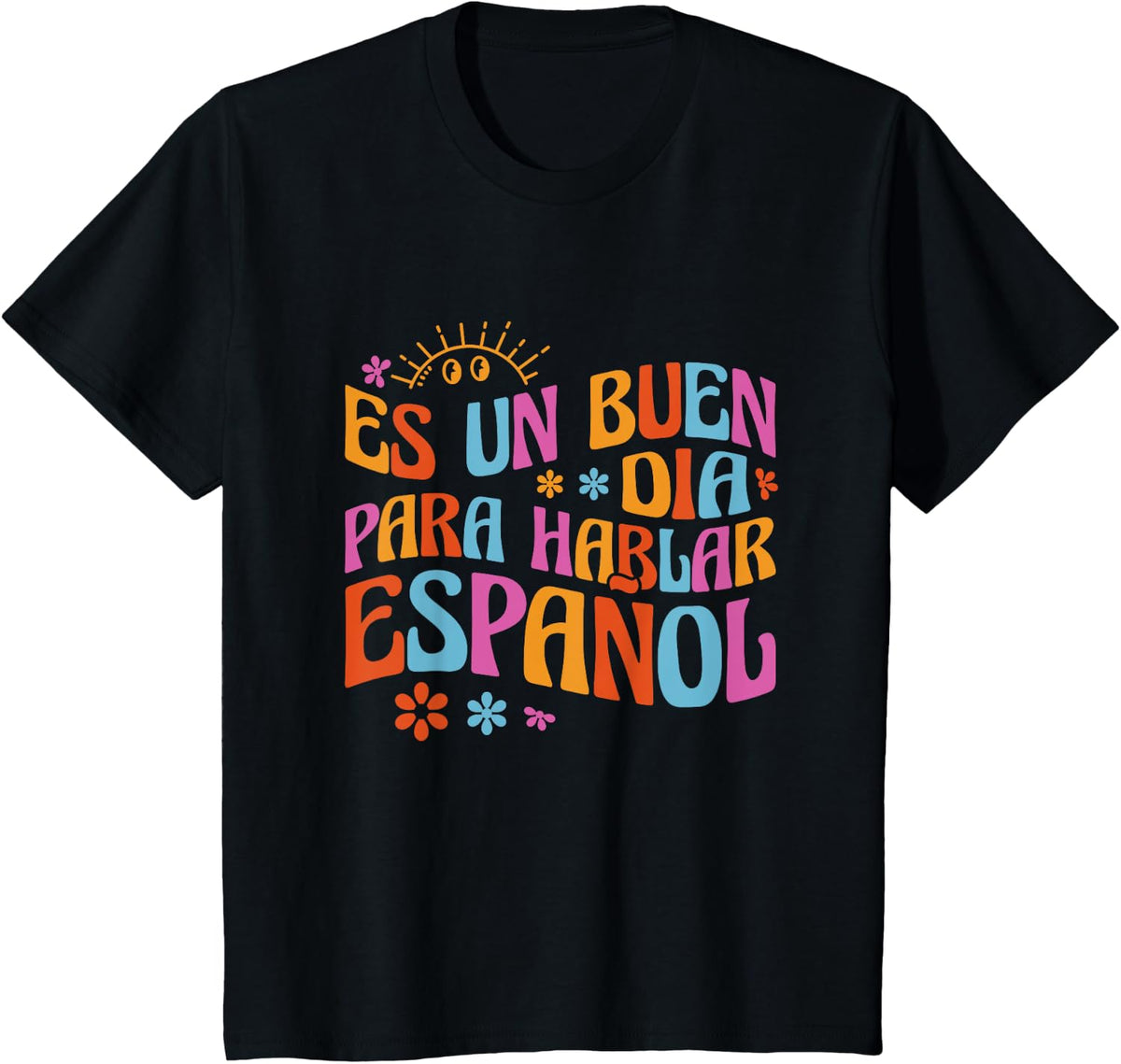 Es Un Buen Dia Para Hablar Español Bilingual Spanish Teacher T-Shirt - Black
