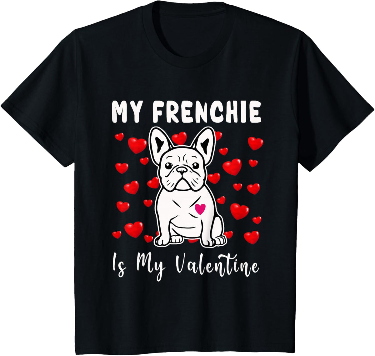 Frenchie Is My Valentine French Bulldog Valentines Day T-Shirt - Black