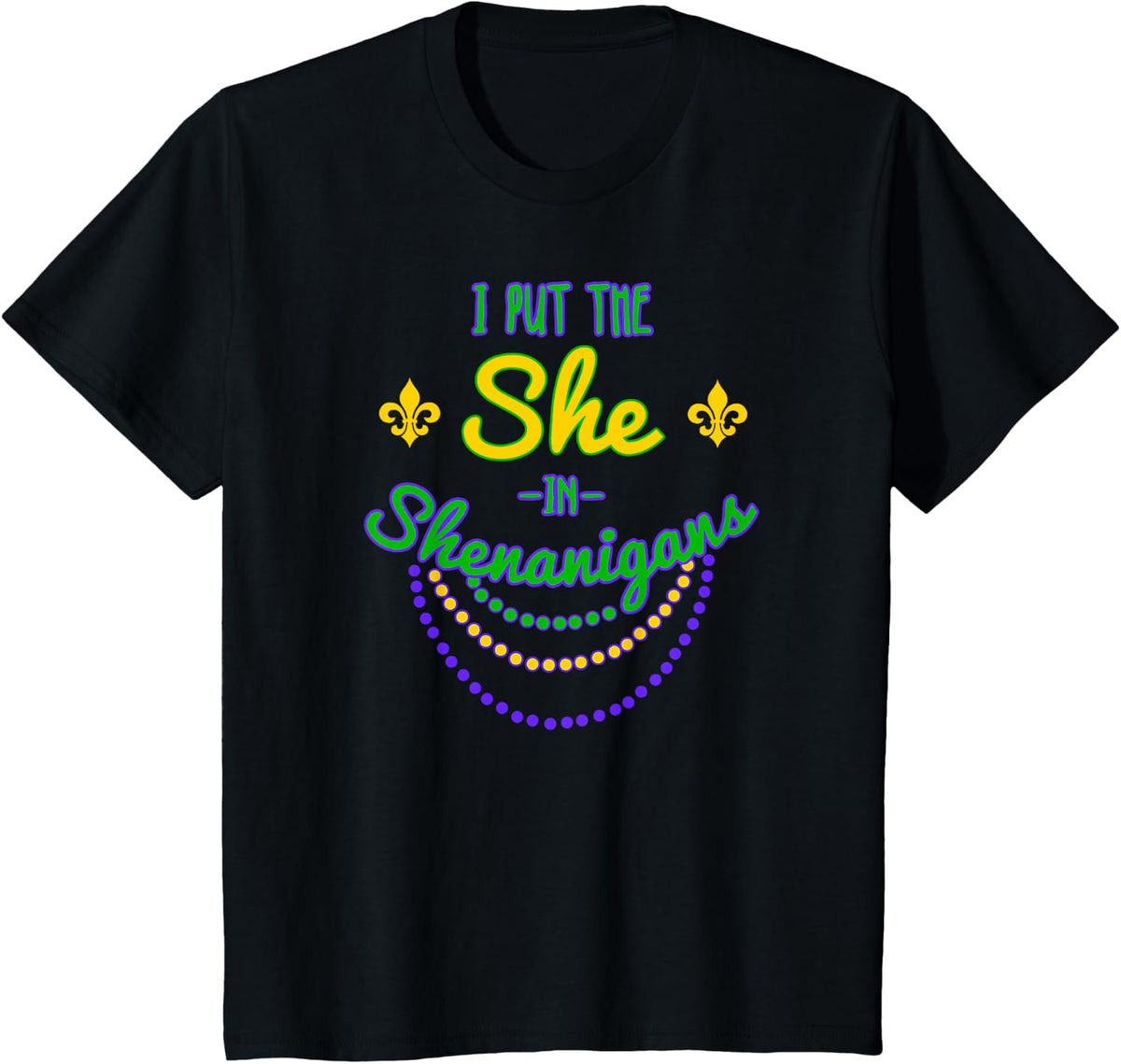 I Put the She In Shenanigans Funny Mardi Gras T-Shirt - Black