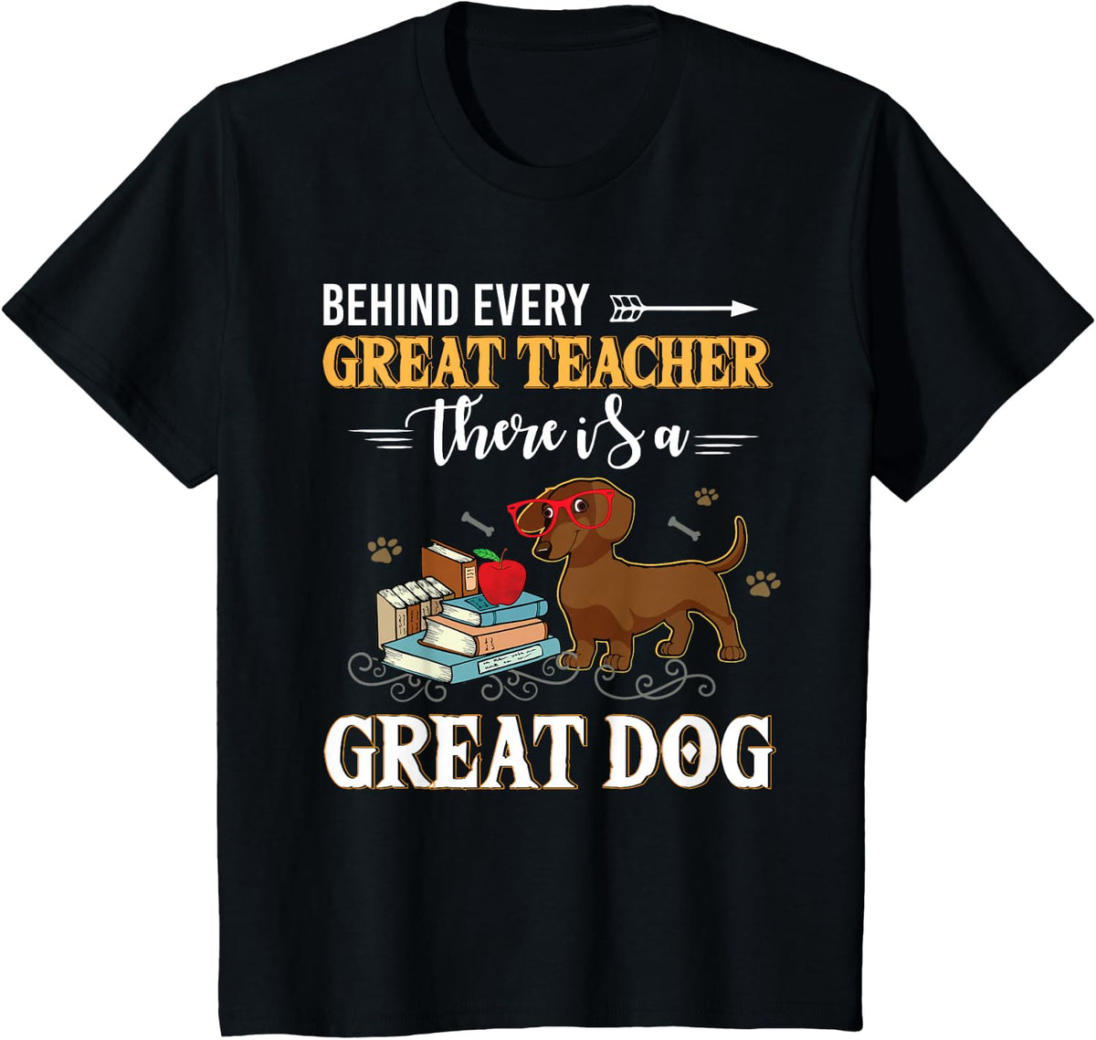 Dachshund Behind Every Great Teacher Dachshund Dog Funny T-Shirt - Black