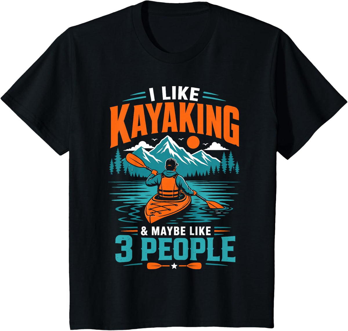 I Like Kayaking & Maybe Like 3 People T-Shirt - Black