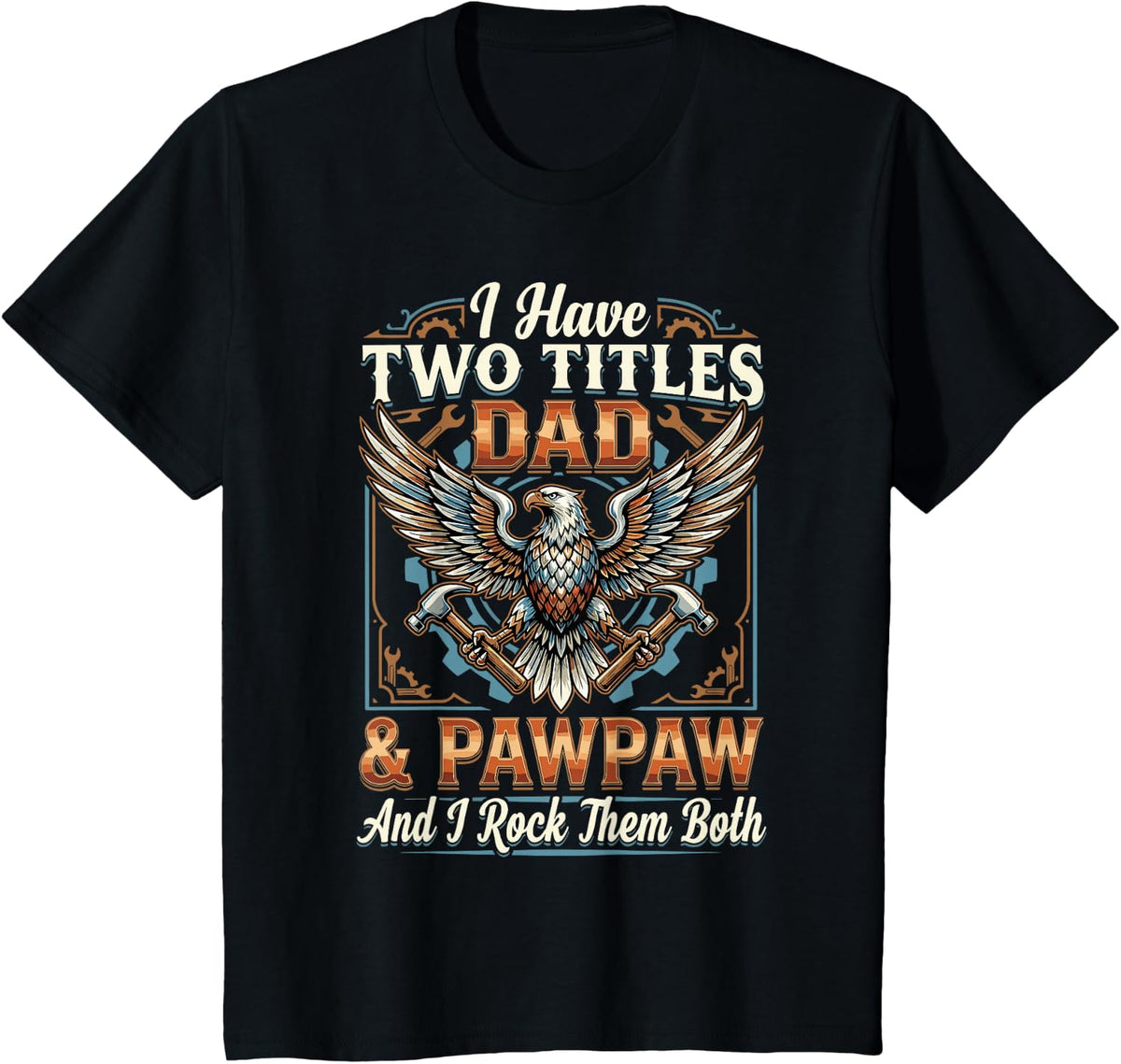 I Have Two Titles Dad & Pawpaw I Rock Them Both Tradesman T-Shirt - Black