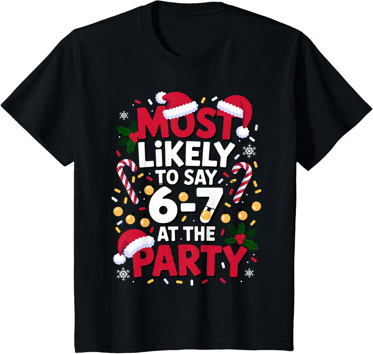 67 Funny Christmas Meme Most Likely to Say 67 at The Party T-Shirt - Black