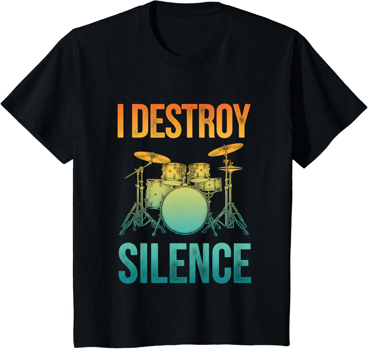 I Destroy Silence Drummer Drum Set Funny Music Quote T-Shirt - Black
