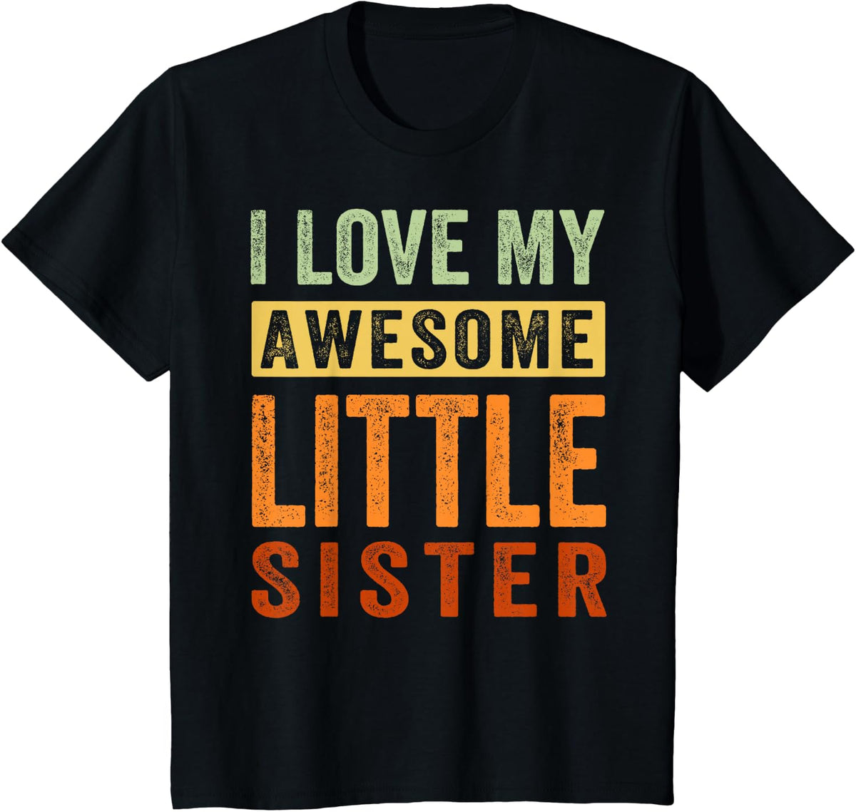 I Love My Awesome Little Sister T-Shirt - Black