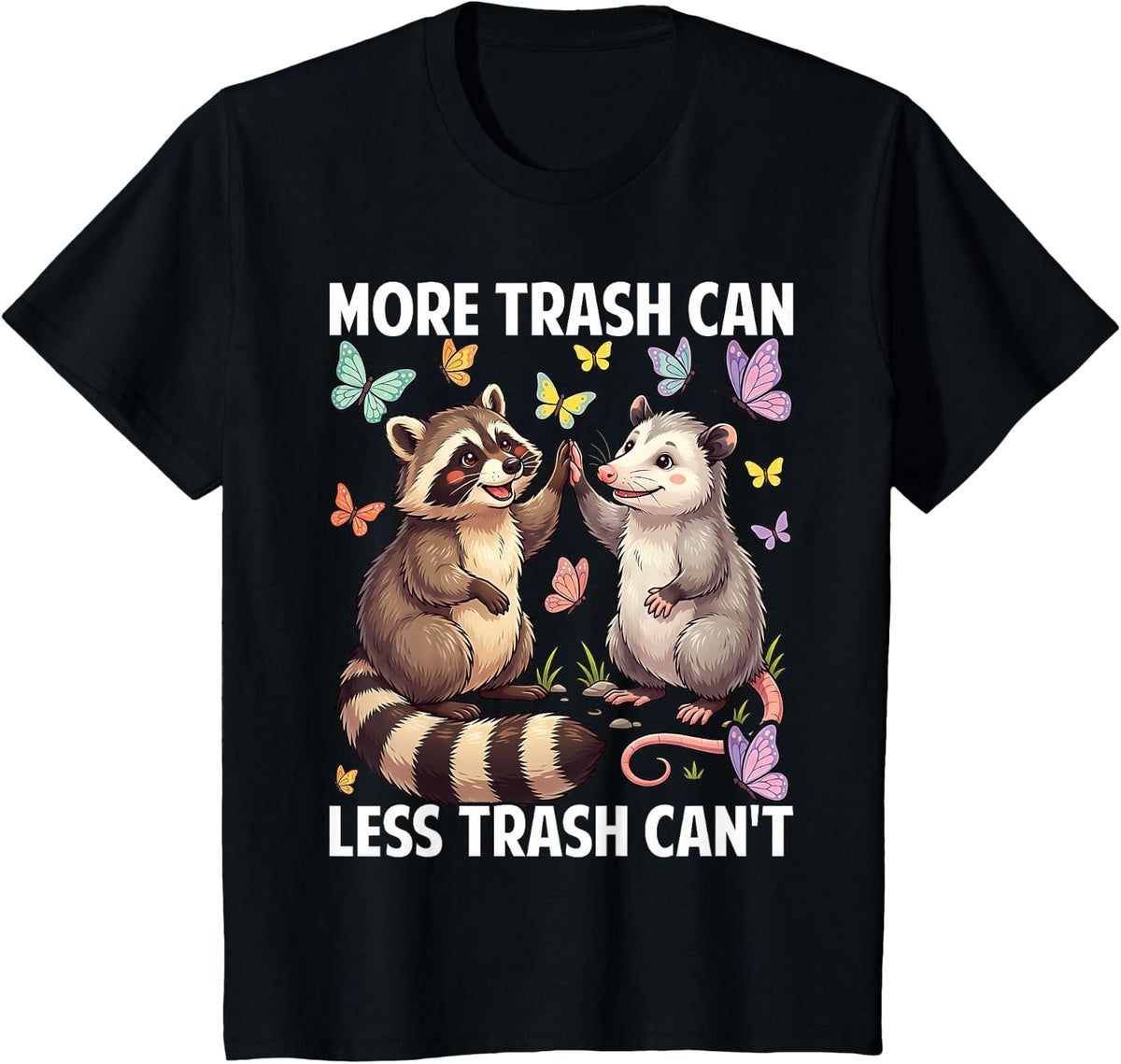More Trash Can Less Trash Can't Funny Raccoon Opossum Meme T-Shirt - Black