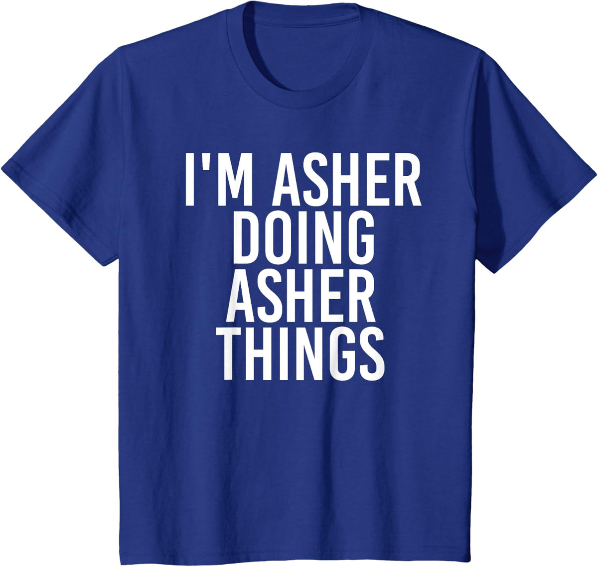 Sarcastic Personalized Name Text Christmas Lovers I'M ASHER DOING ASHER THINGS Funny Birthday Name Gift Idea T-Shirt - Royal