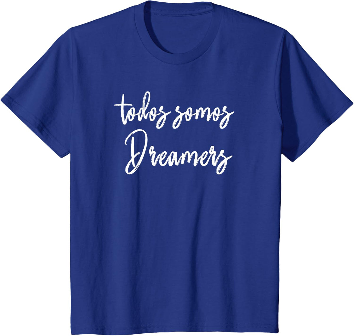 Todos Somos Dreamers - We Are all Dreamers Motivational T-Shirt - Royal Blue