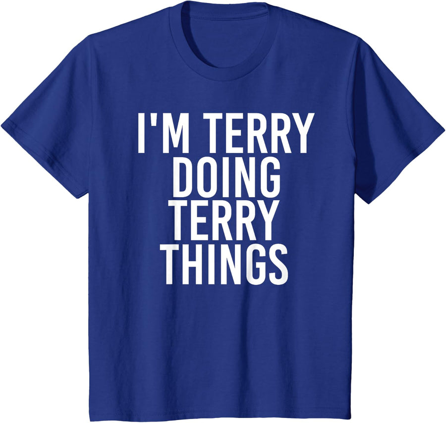 I'M TERRY DOING TERRY THINGS Shirt Funny Christmas Gift Idea T-Shirt - Royal Blue